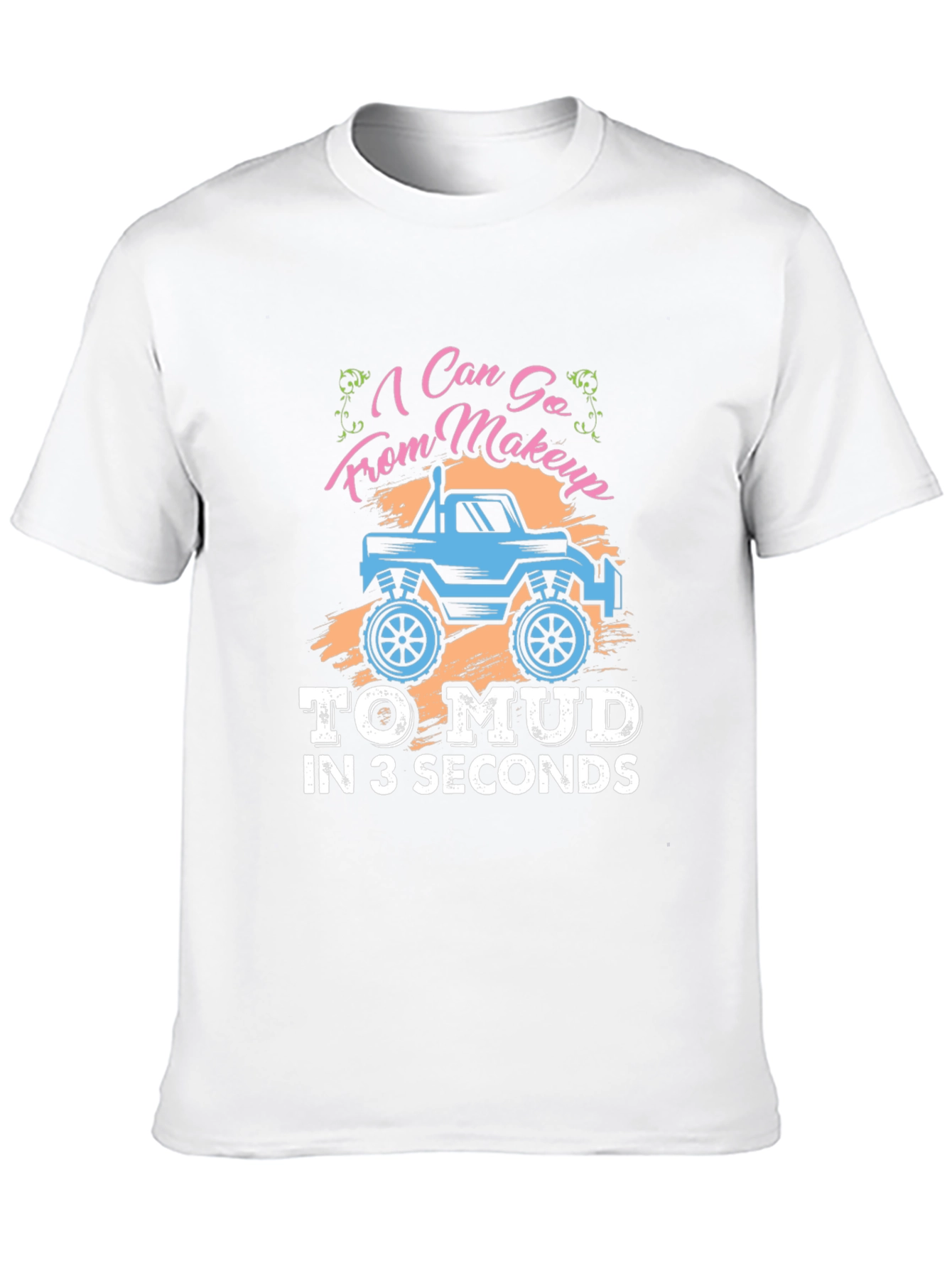 Makeup to Mud T-Shirt