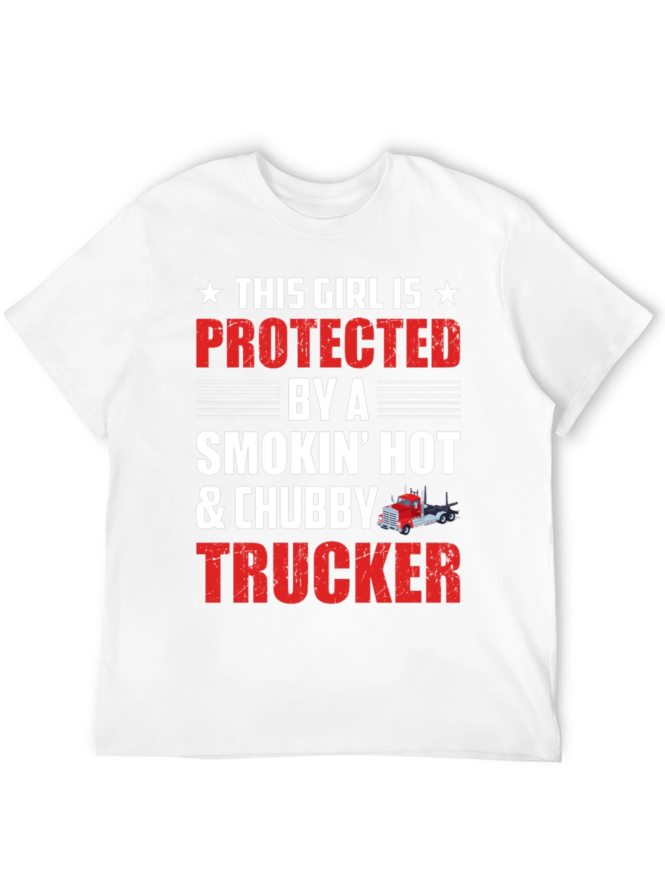 Protected By A Smokin Hot & Chubby Trucker T-Shirt