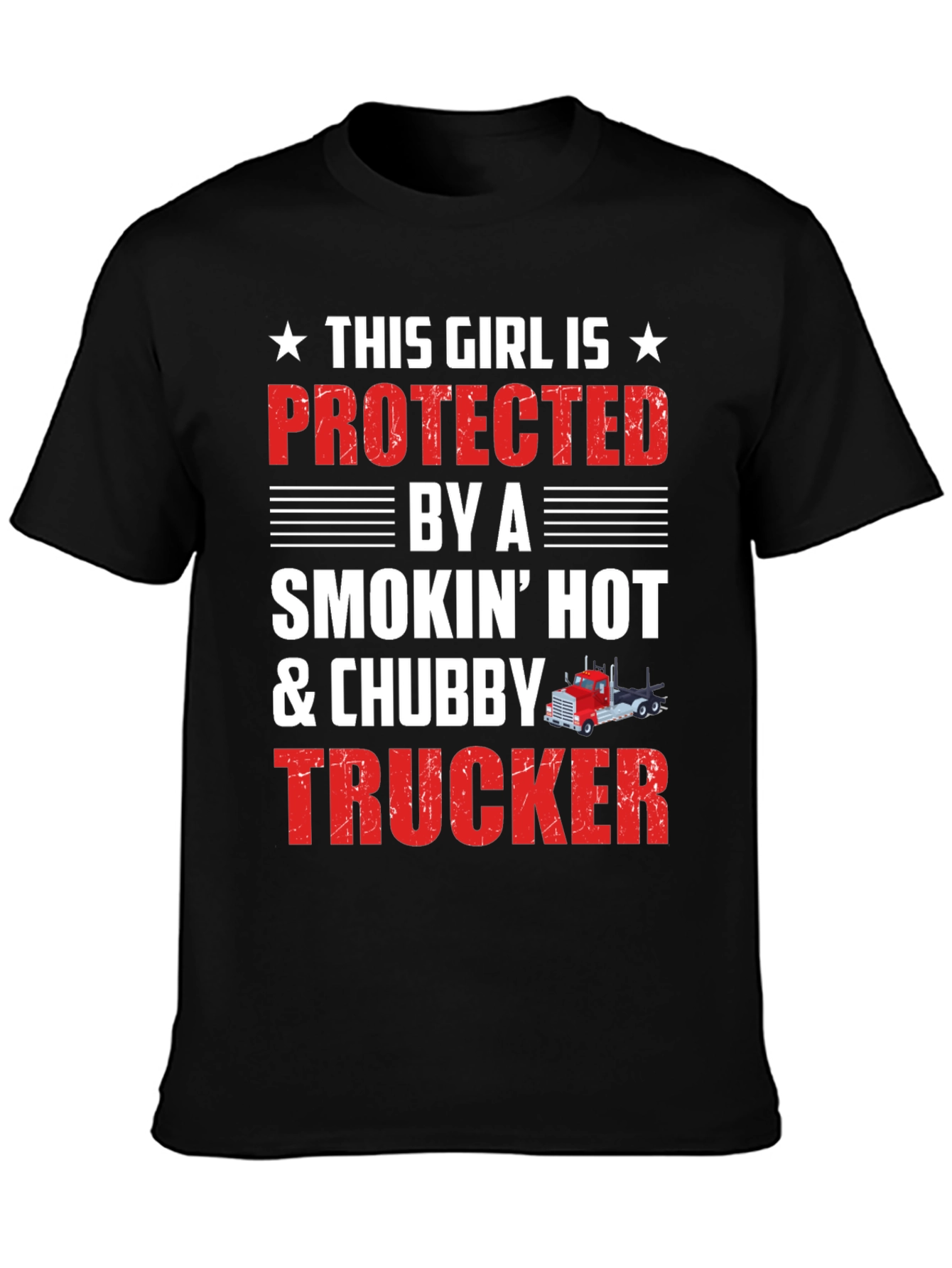 Protected By A Smokin Hot & Chubby Trucker T-Shirt