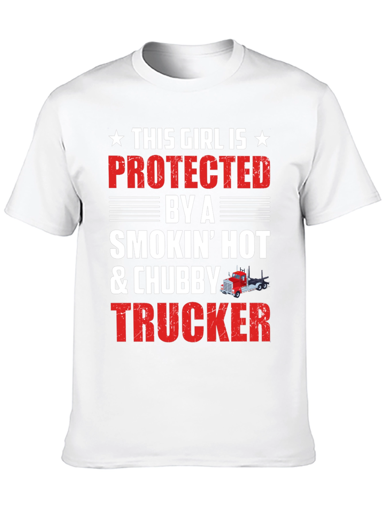 Protected By A Smokin Hot & Chubby Trucker T-Shirt
