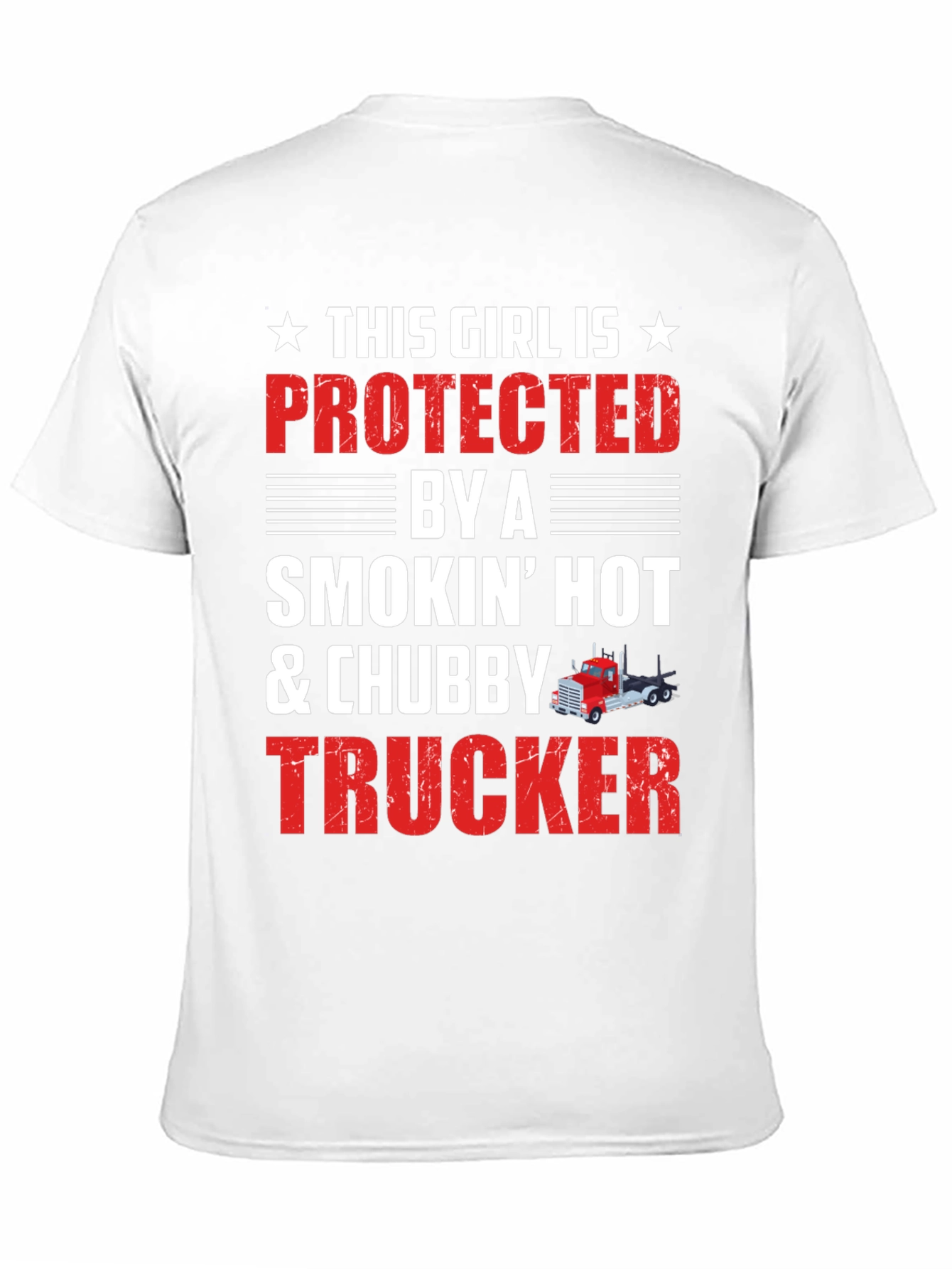 Protected By A Smokin Hot & Chubby Trucker T-Shirt