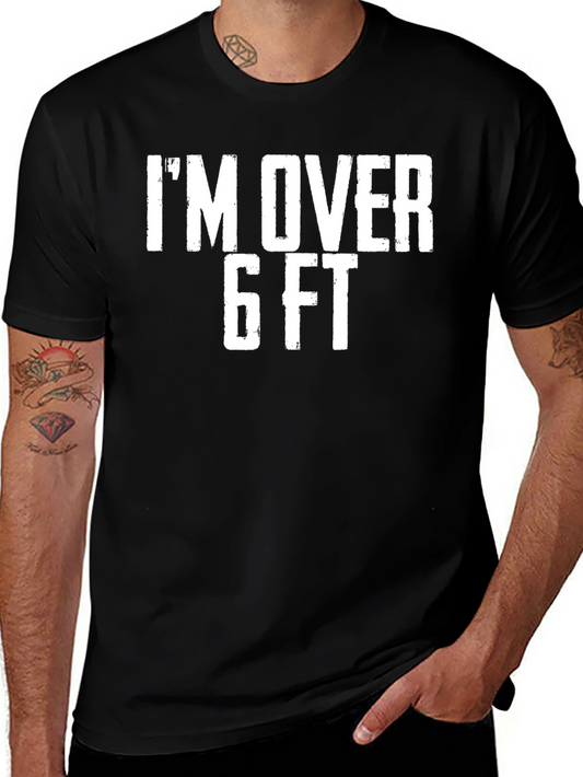 Im Over 6 FT T-Shirt - Funny Height Pride Tee
