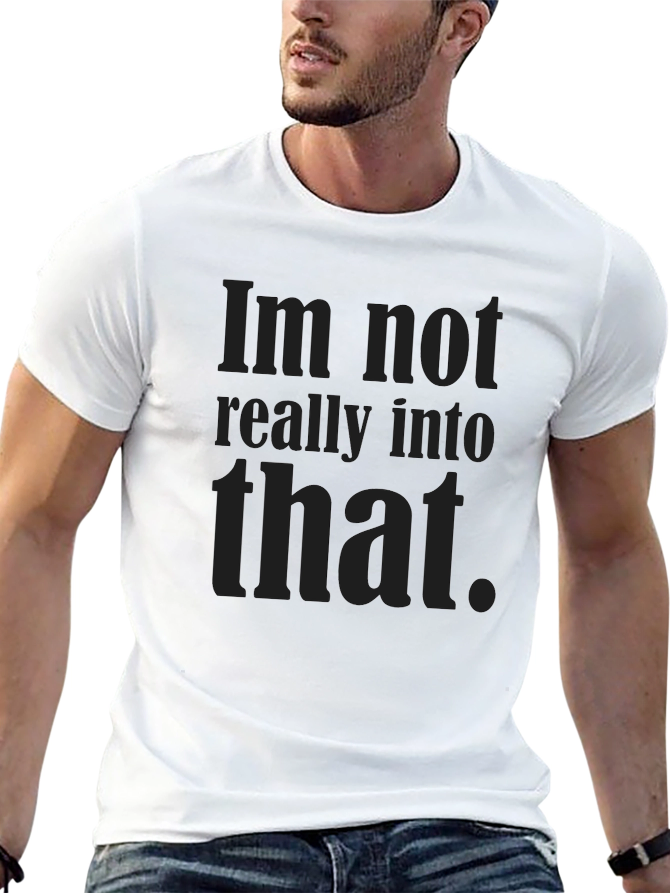 Im Not Really Into That Graphic Tee