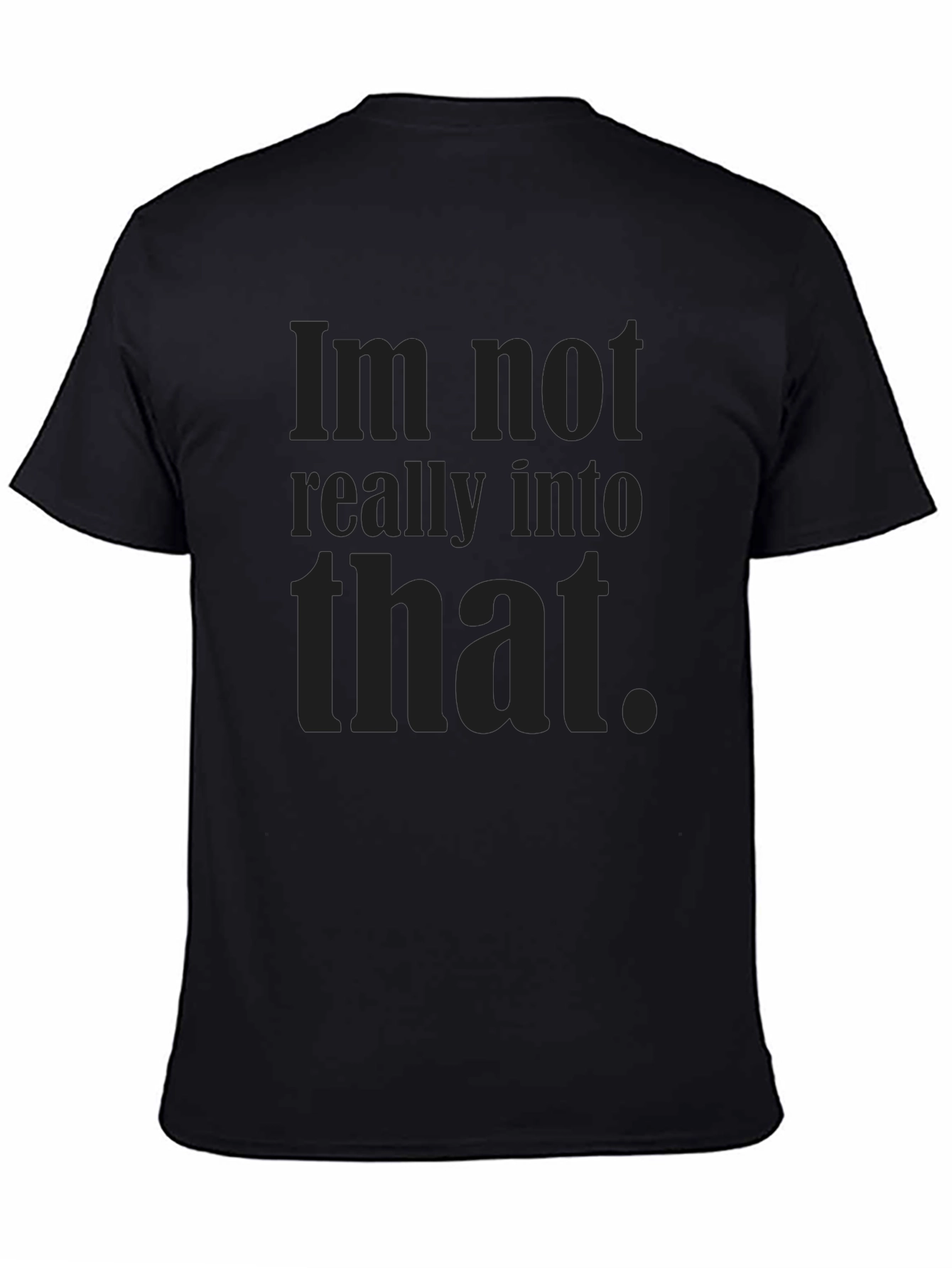 Im Not Really Into That Graphic Tee