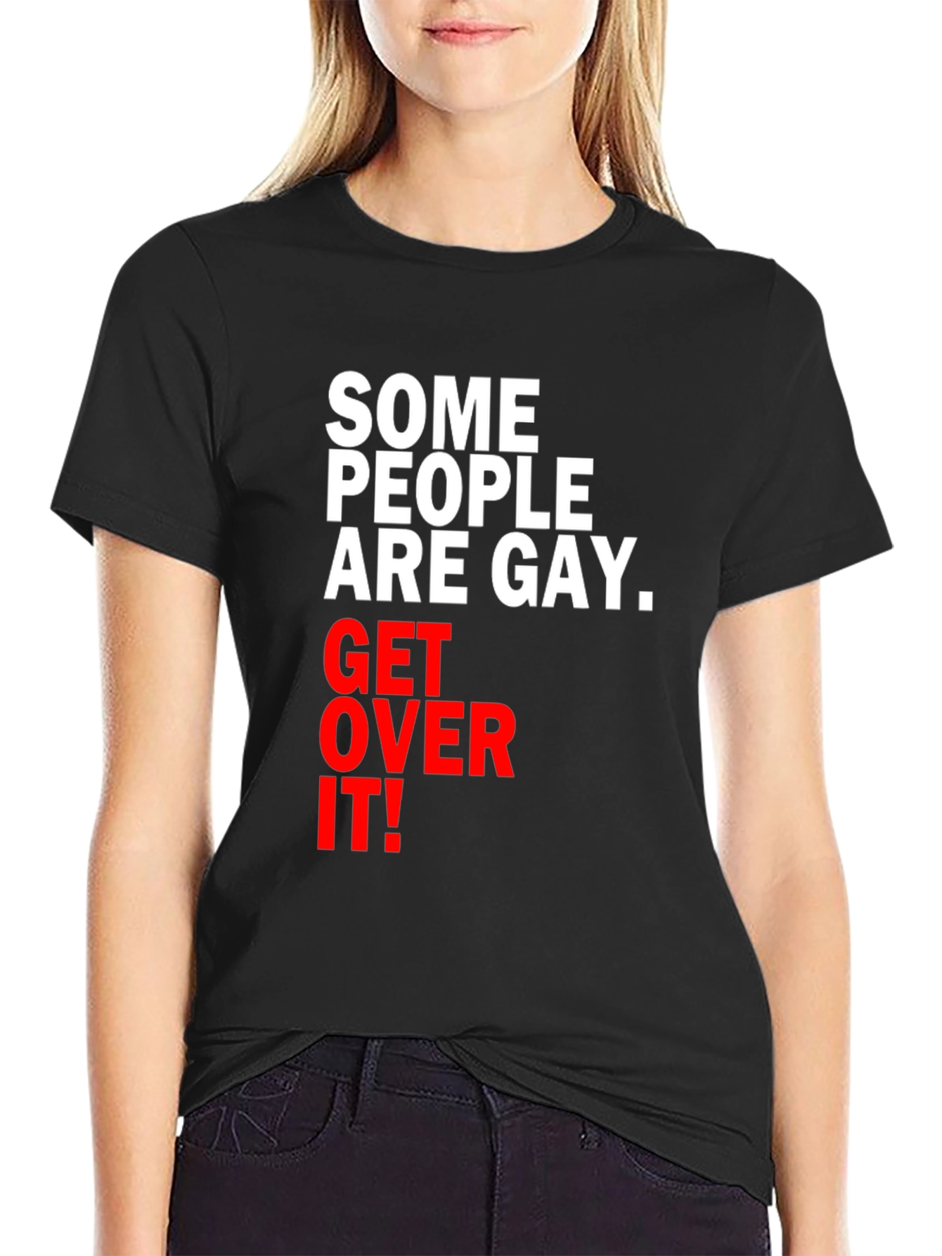Some People are Gay. Get Over It! T-Shirt