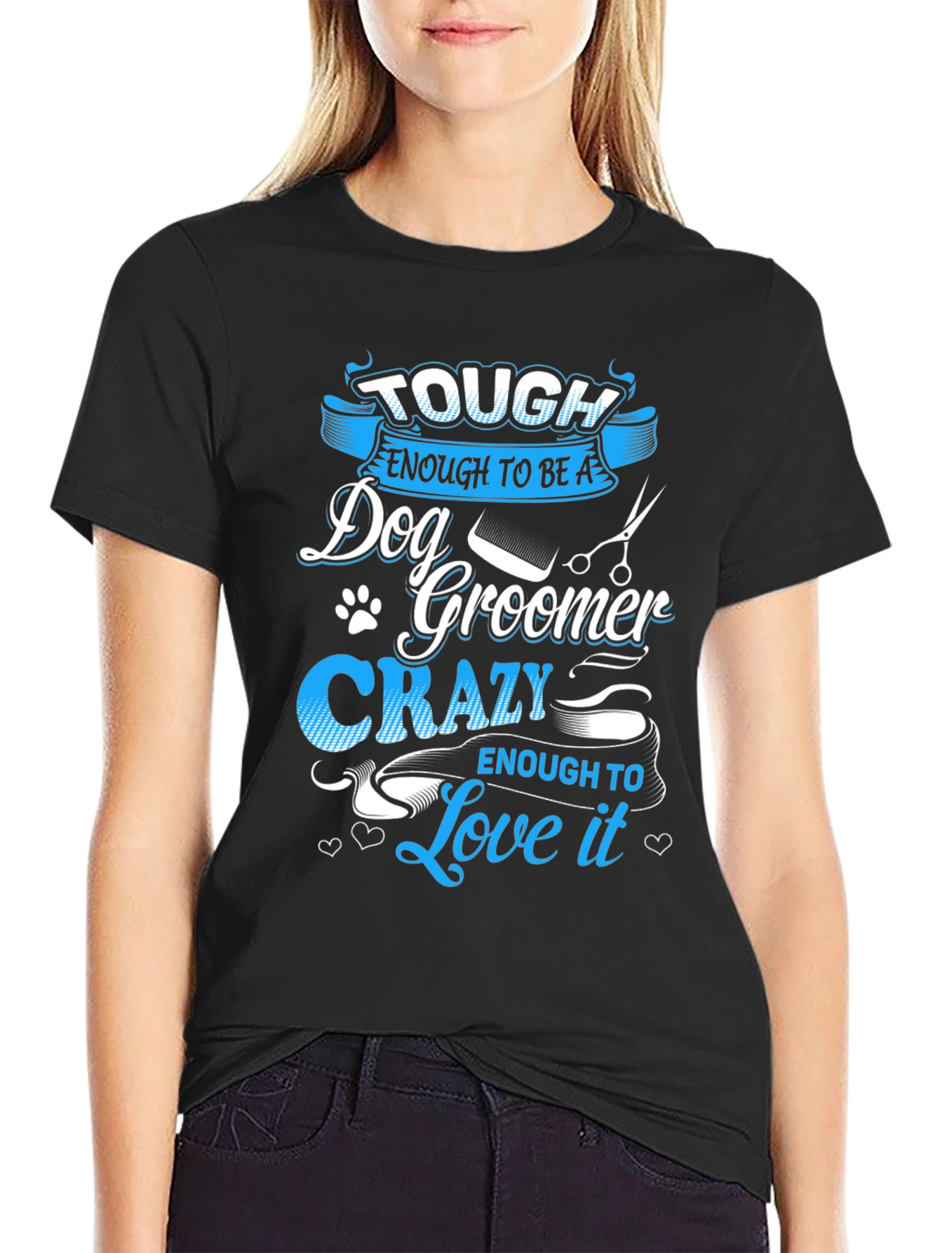Tough Dog Groomer T-Shirt - Love It!