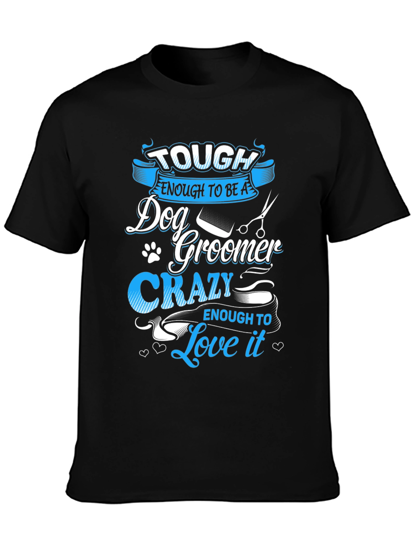 Tough Dog Groomer T-Shirt - Love It!