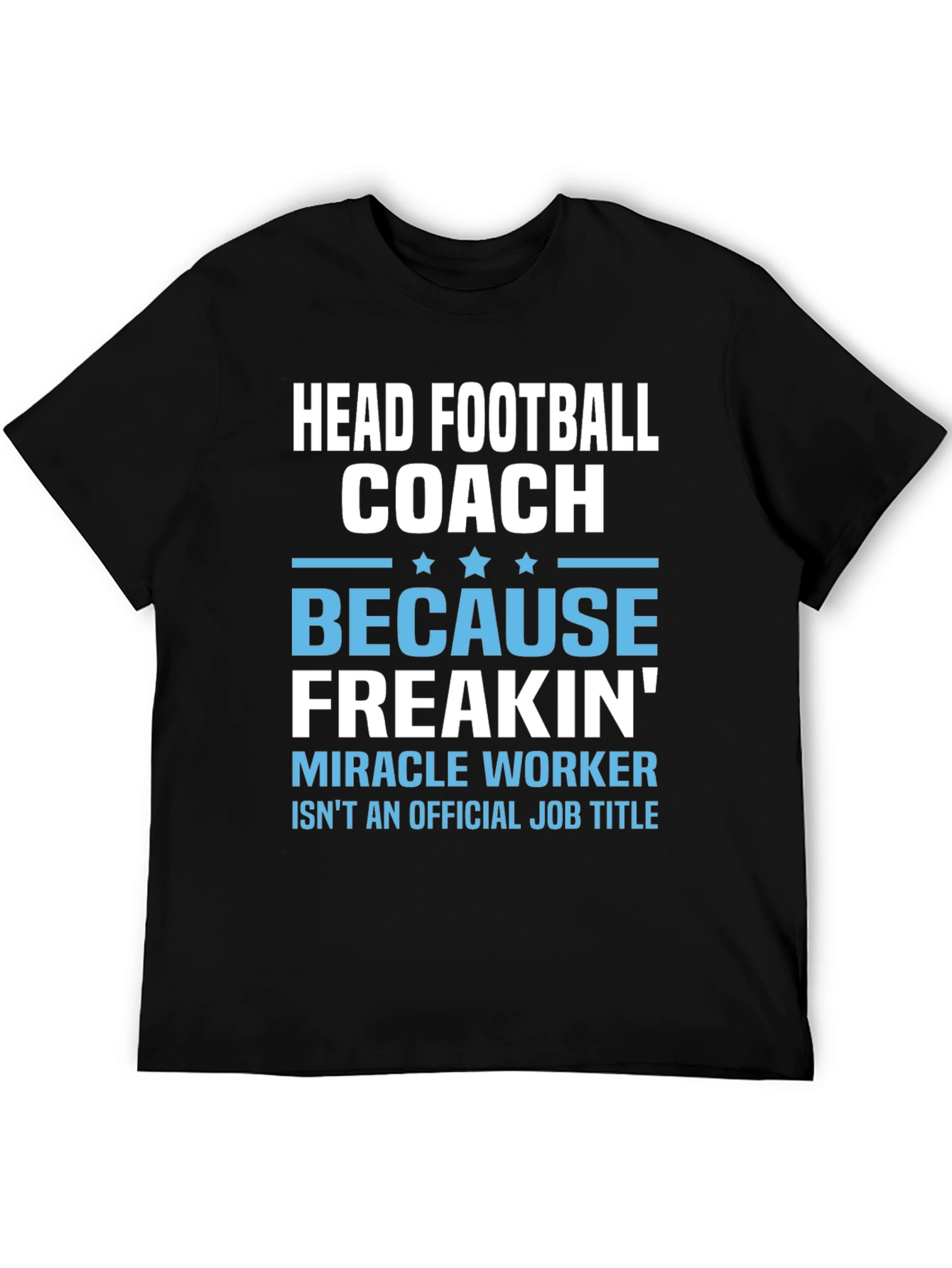 Head Football Coach T-Shirt - Miracle Worker