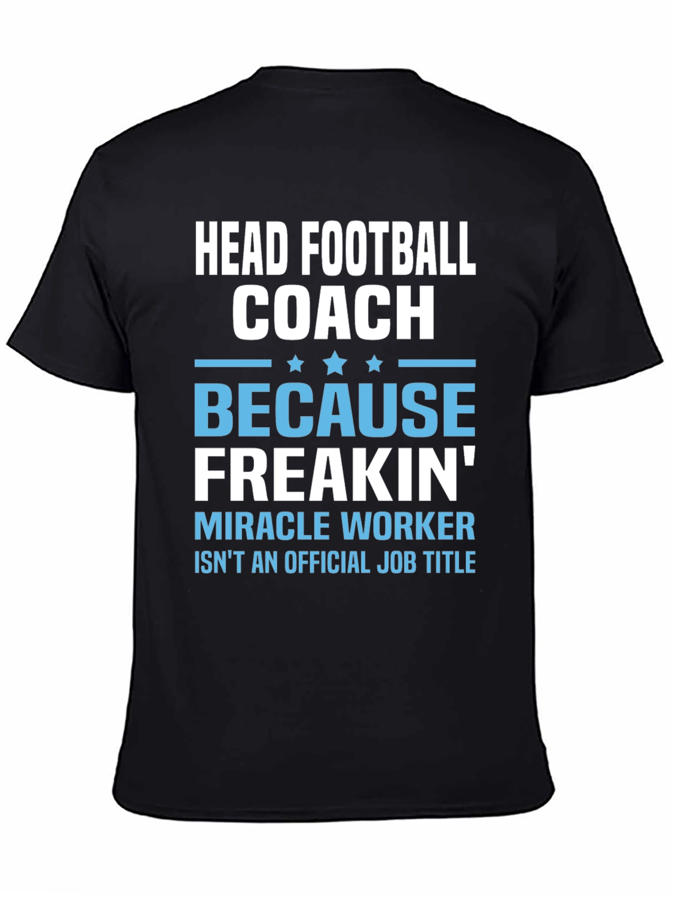 Head Football Coach T-Shirt - Miracle Worker