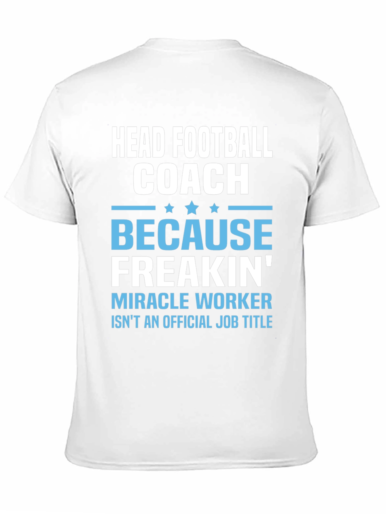 Head Football Coach T-Shirt - Miracle Worker
