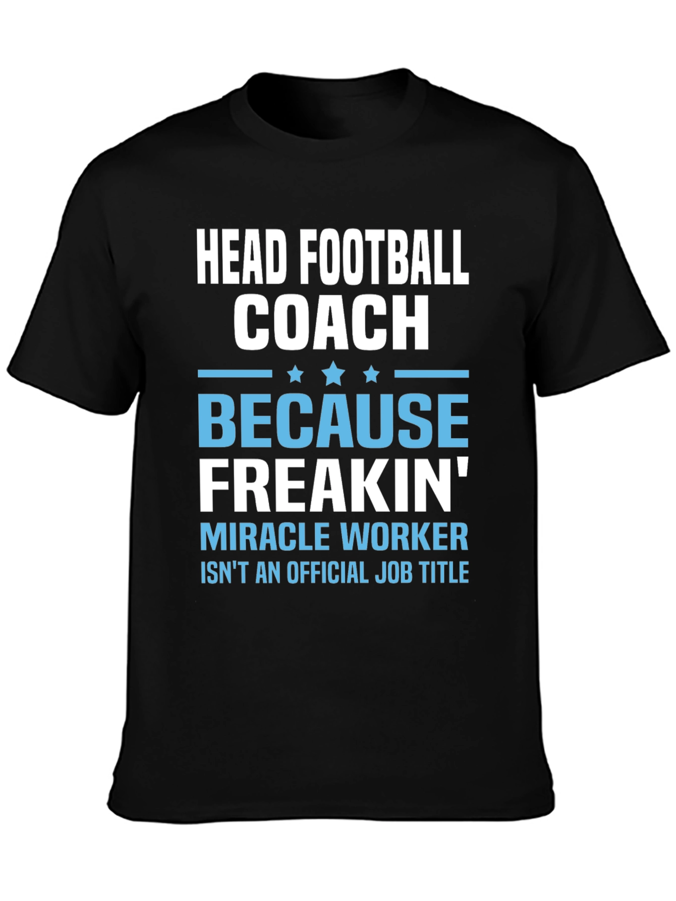 Head Football Coach T-Shirt - Miracle Worker