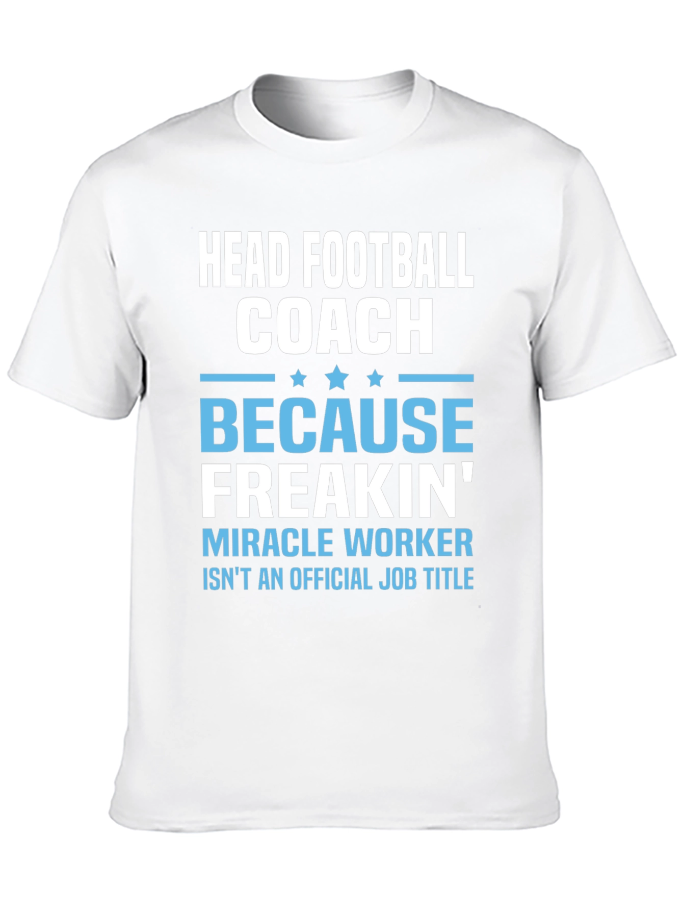 Head Football Coach T-Shirt - Miracle Worker