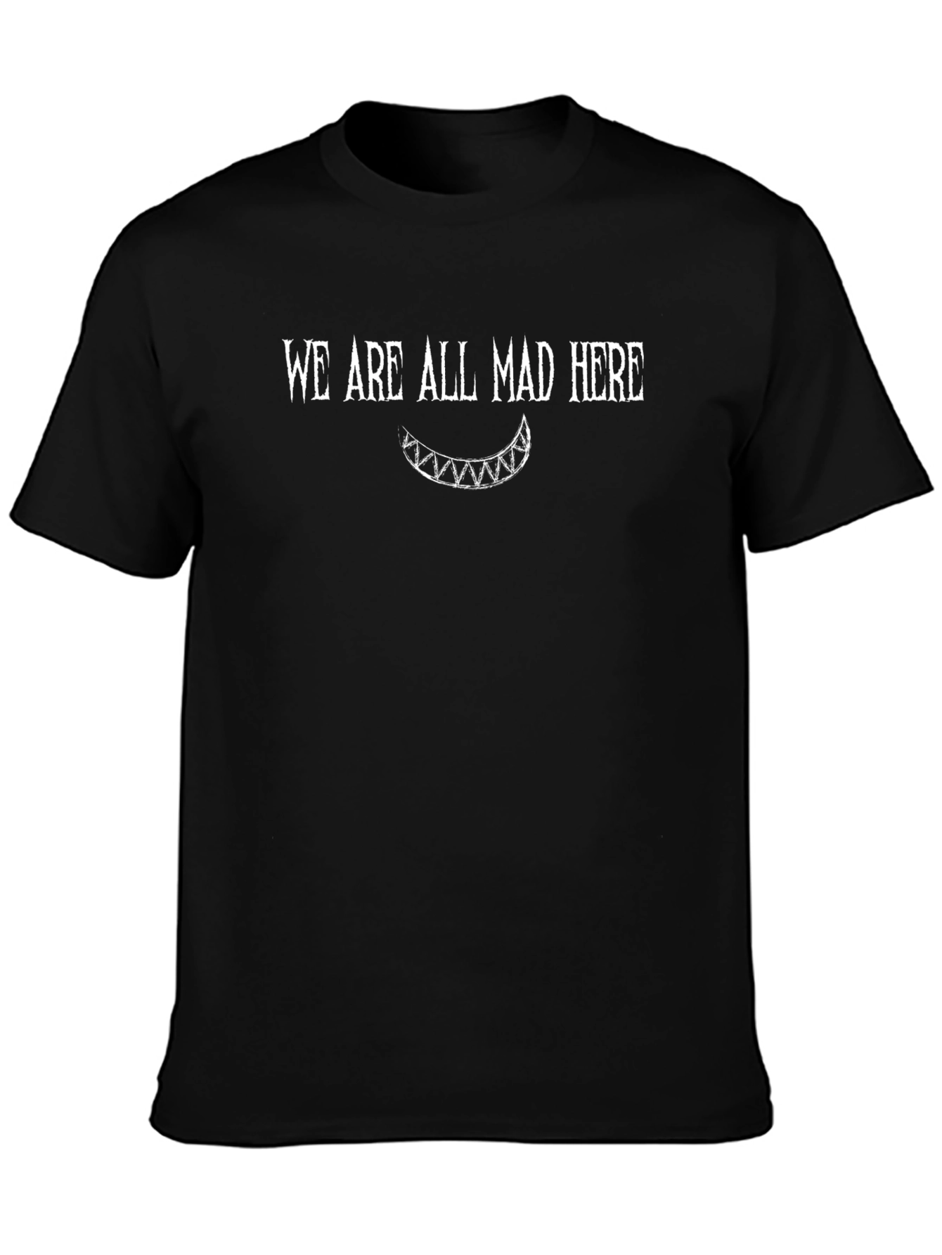 We Are All Mad Here Graphic T-Shirt
