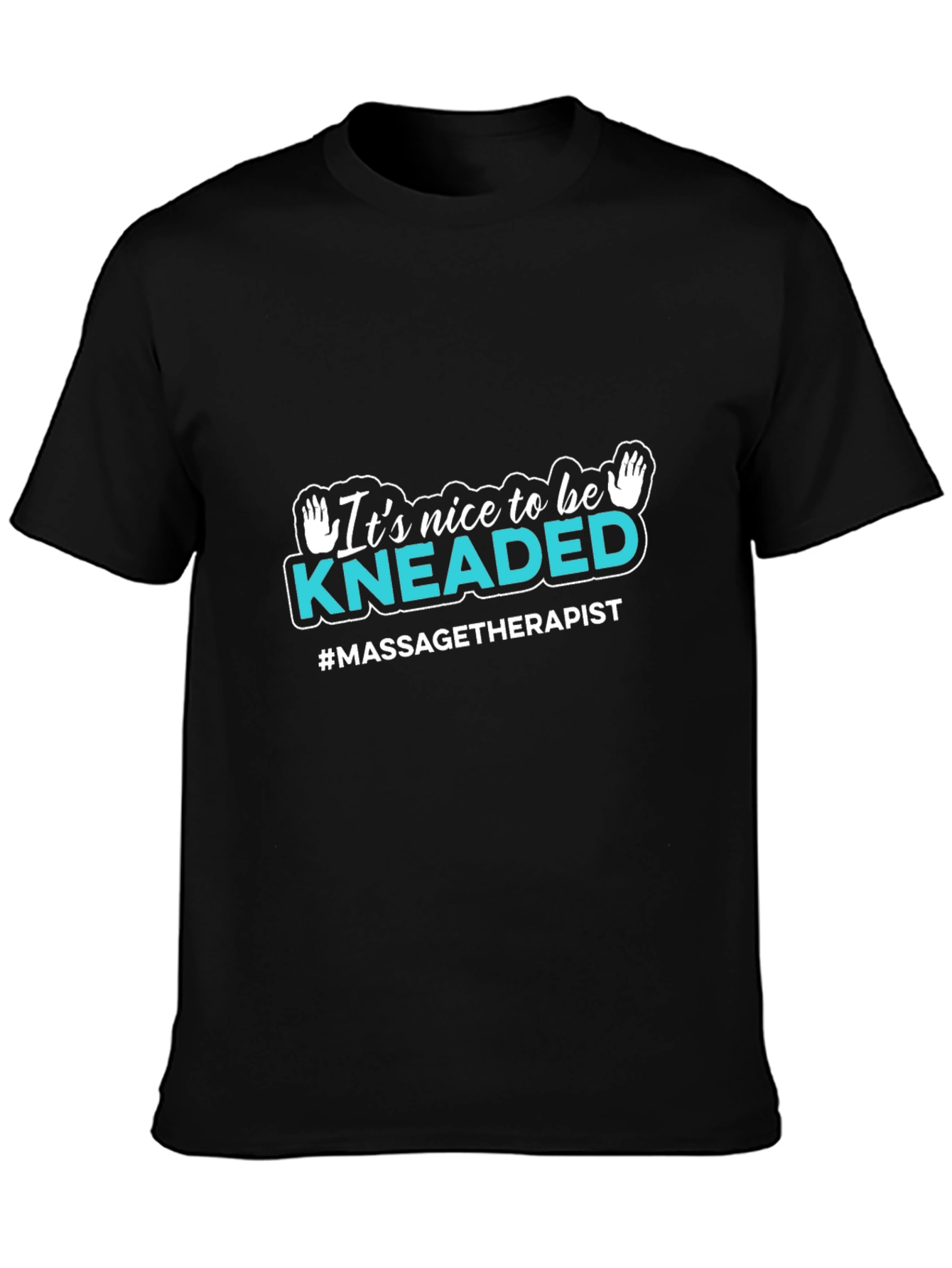 Massage Therapist T-Shirt - Its Nice to Be Kneaded