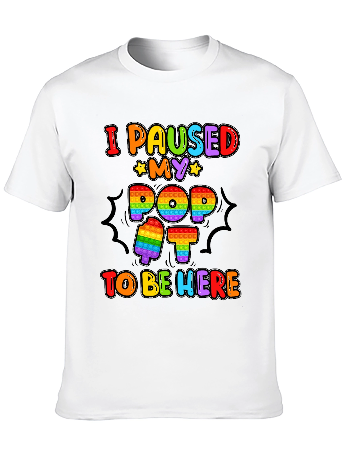 I Paused My Pop It To Be Here T-Shirt