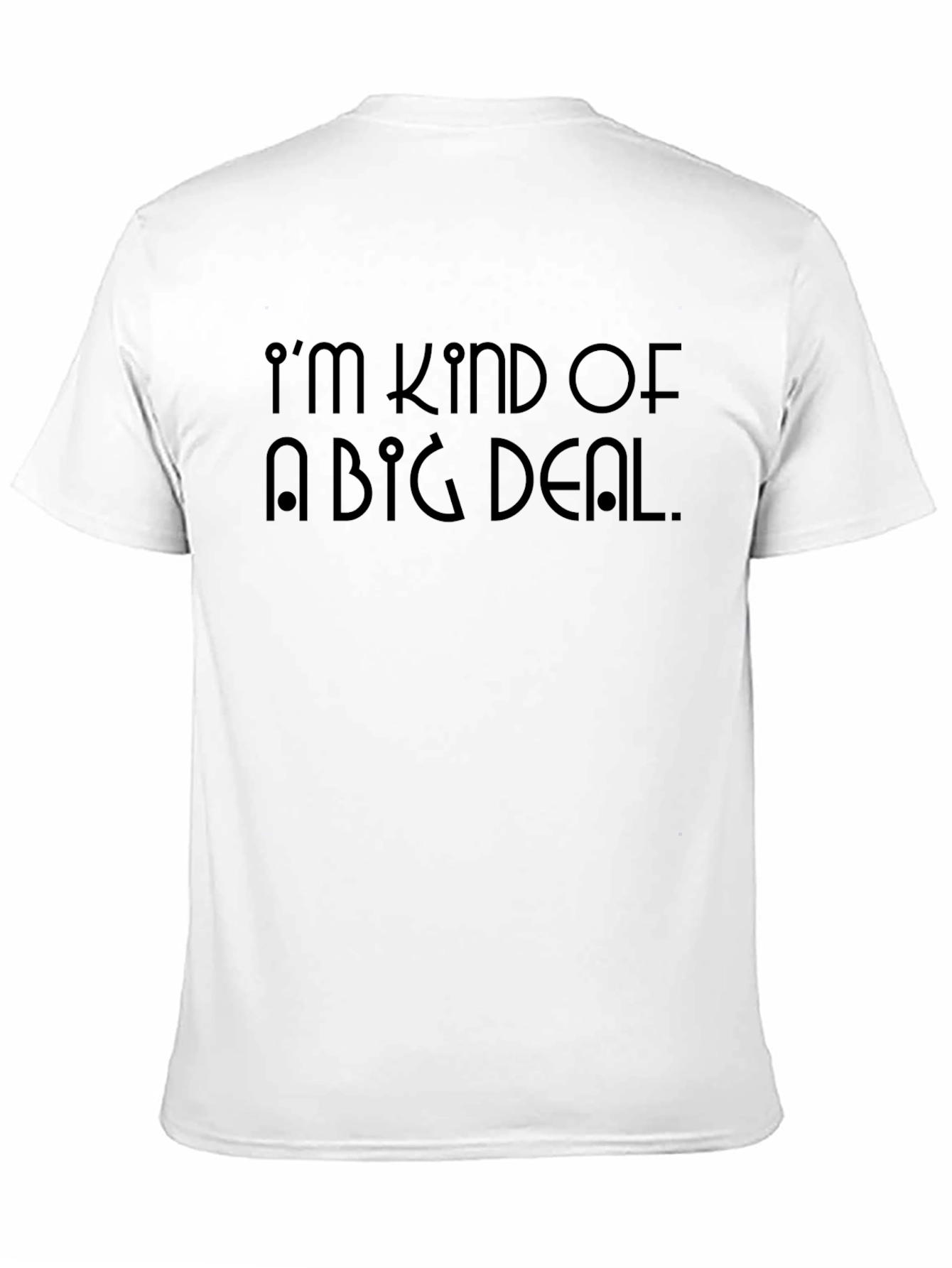 Im Kind Of A Big Deal T-Shirt