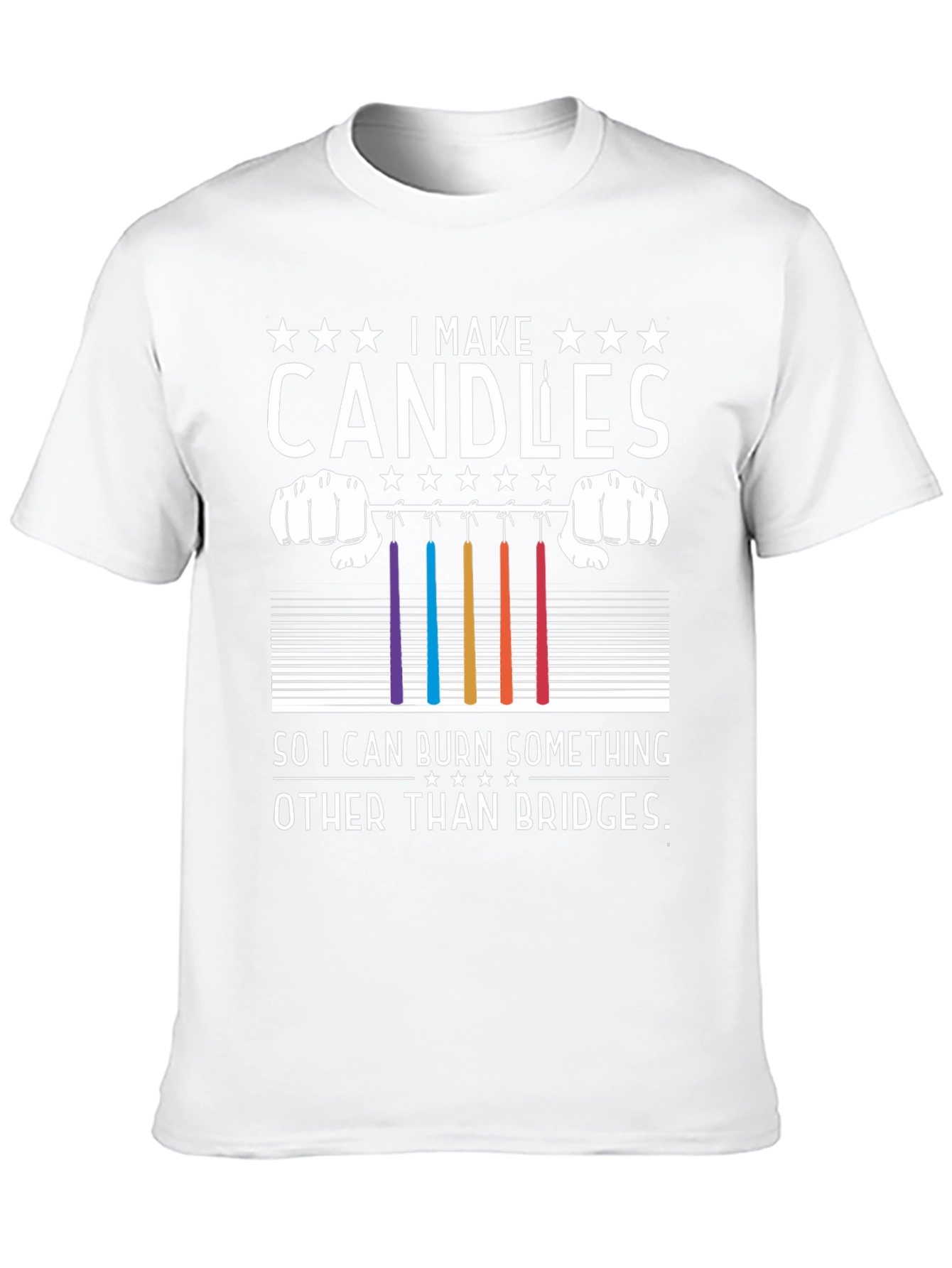 Candle Maker T-Shirt - Burn Candles Not Bridges!