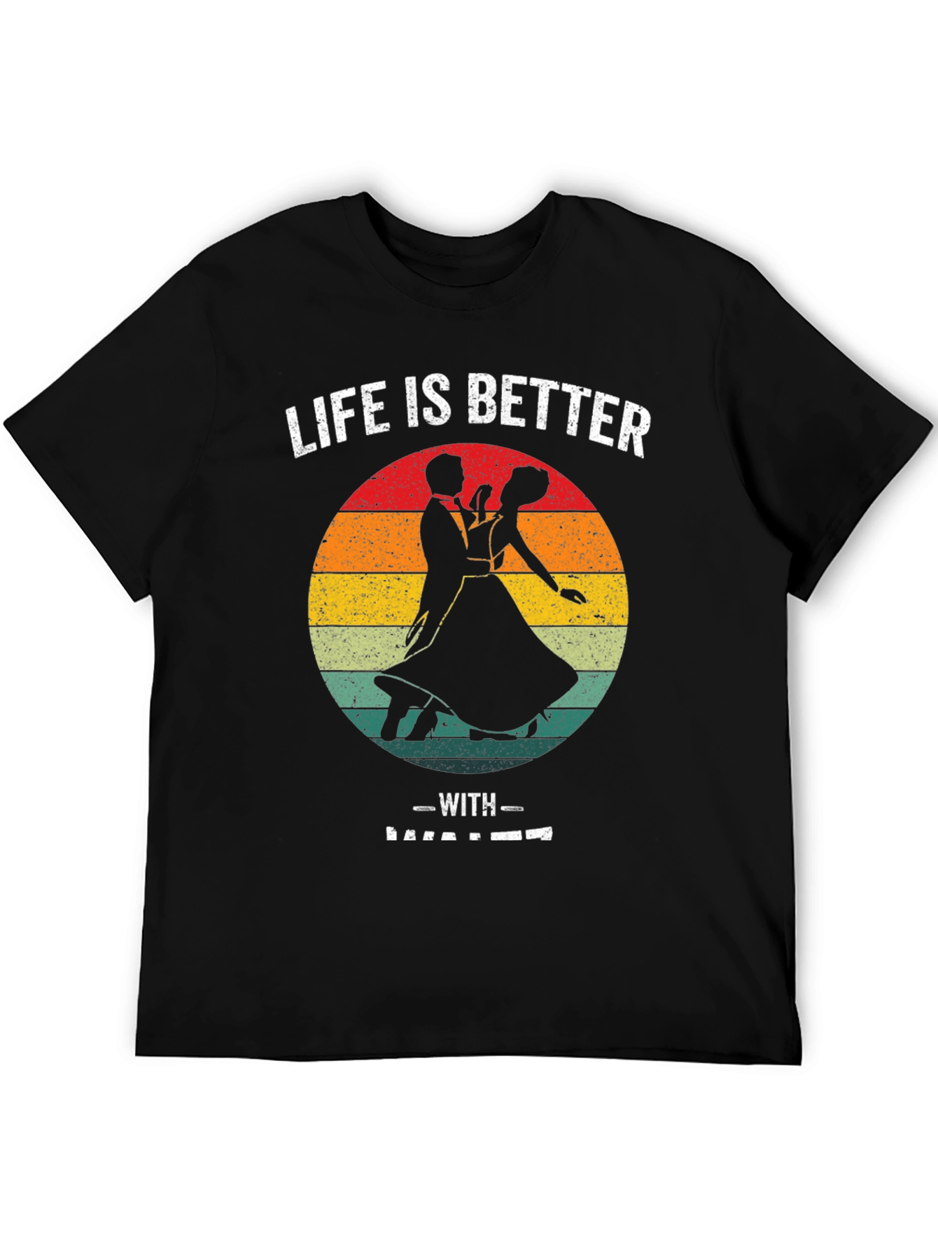 Ballroom Dancing T-Shirt - Life is Better With Dance