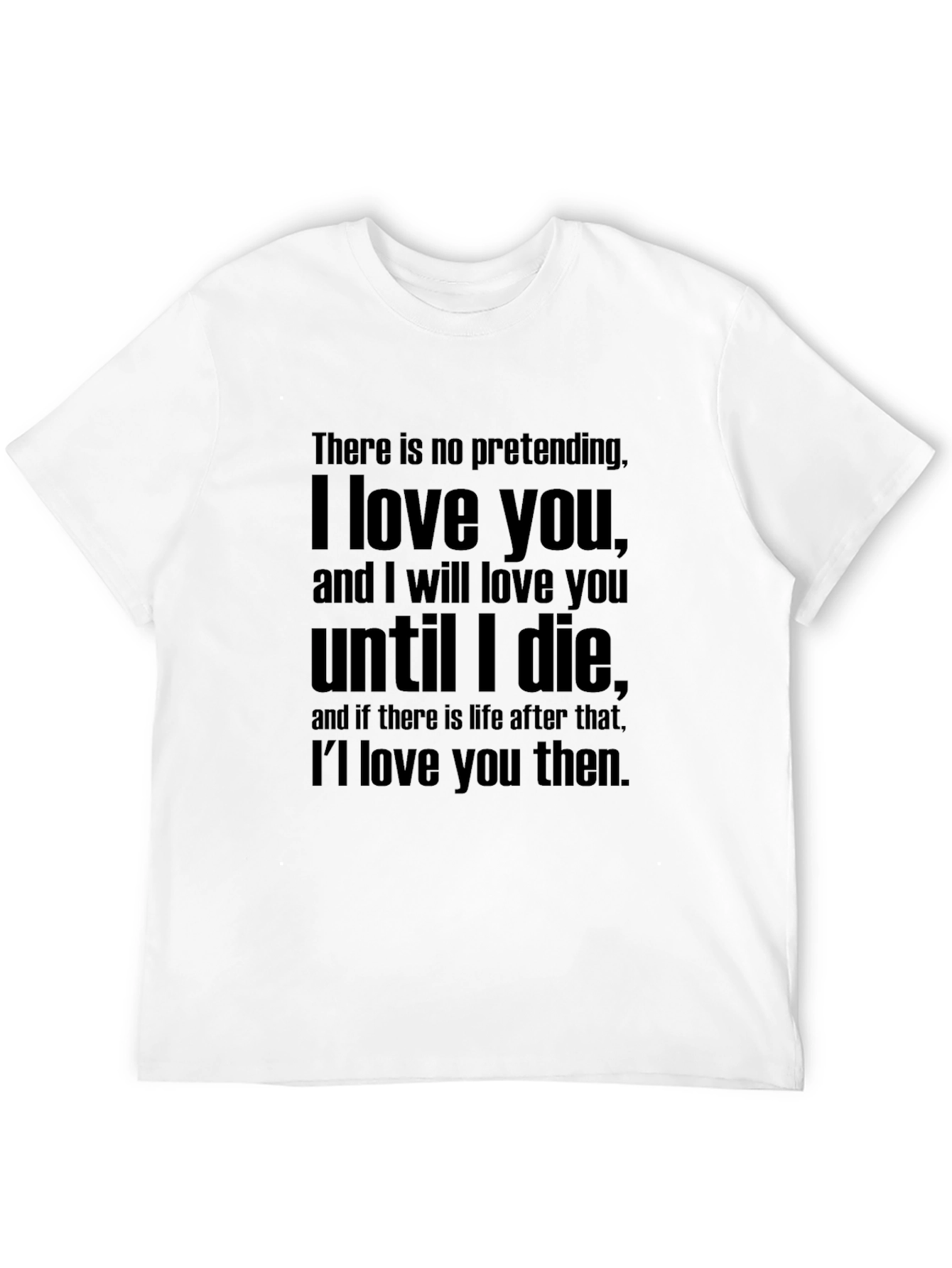 I Love You Quote T-Shirt