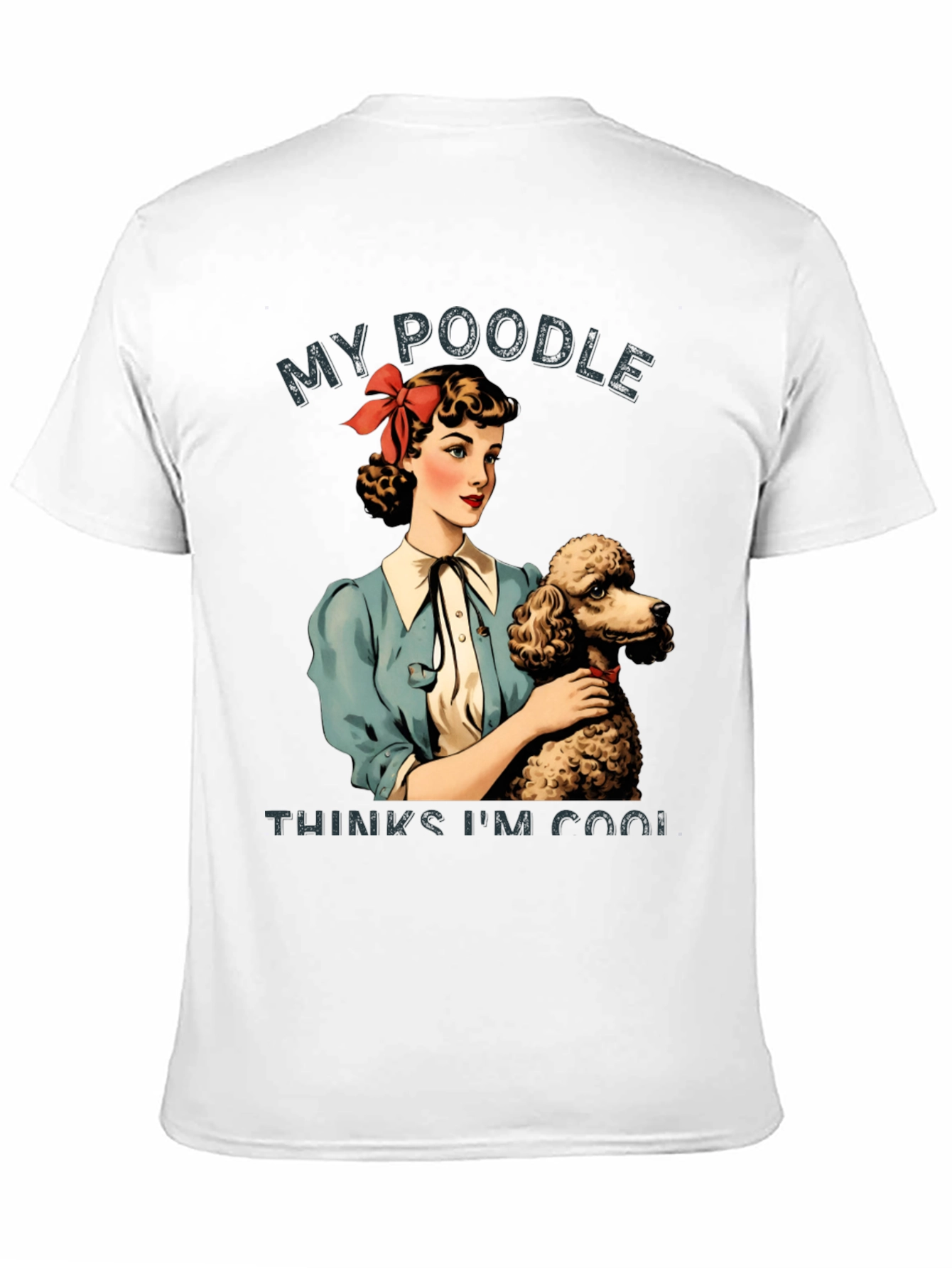 My Poodle Thinks Im Cool Graphic Tee