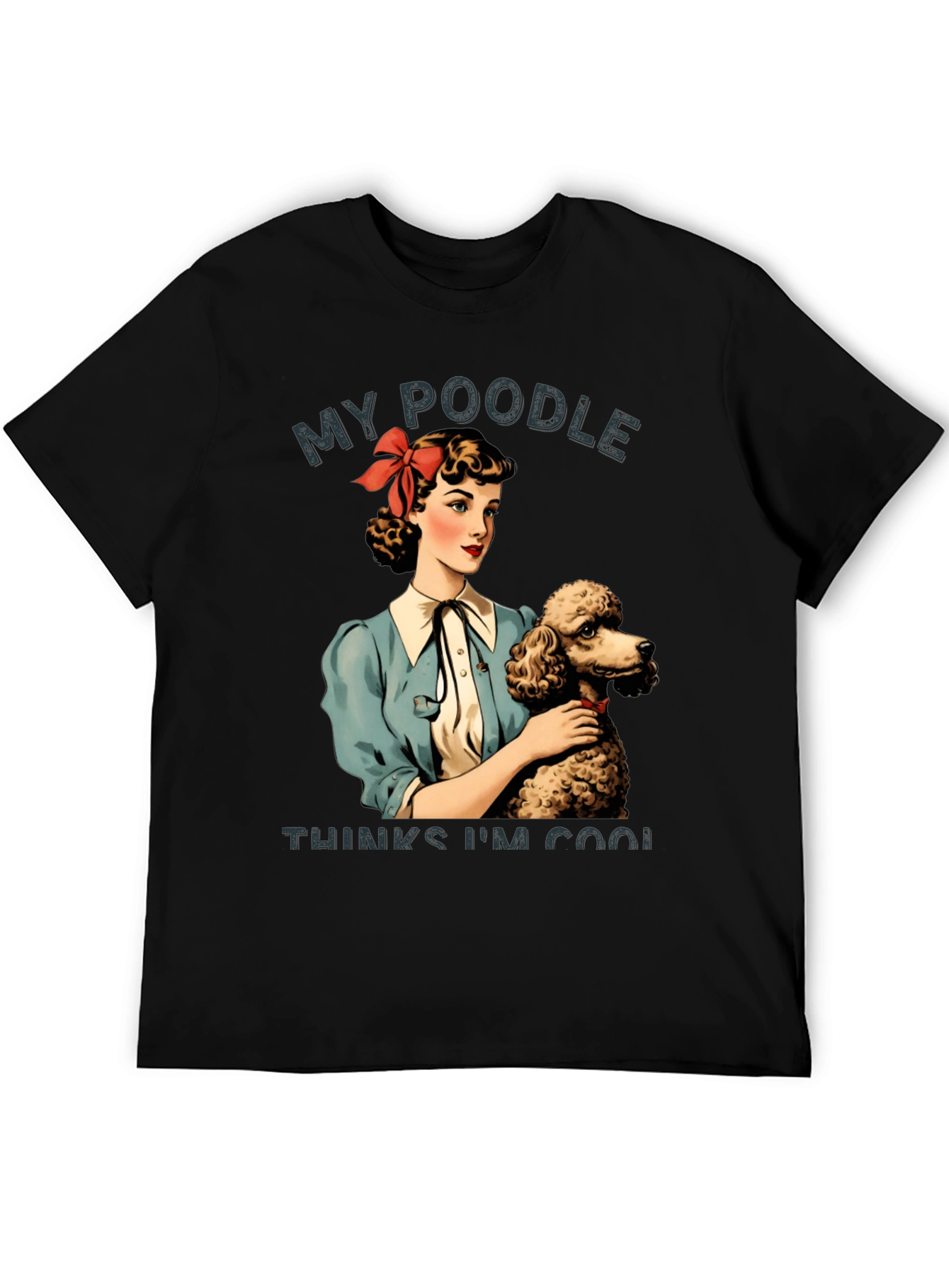 My Poodle Thinks Im Cool Graphic Tee