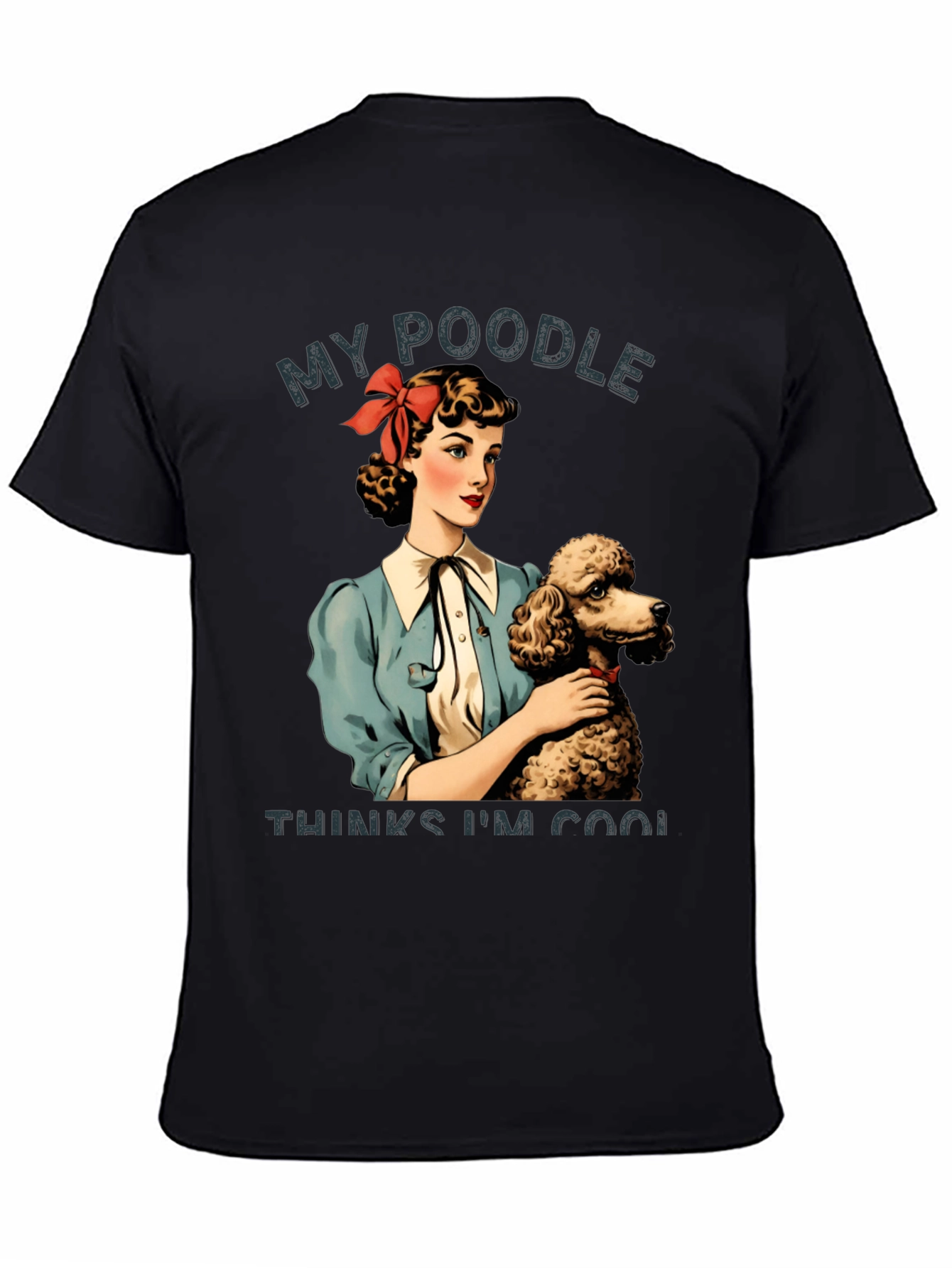My Poodle Thinks Im Cool Graphic Tee