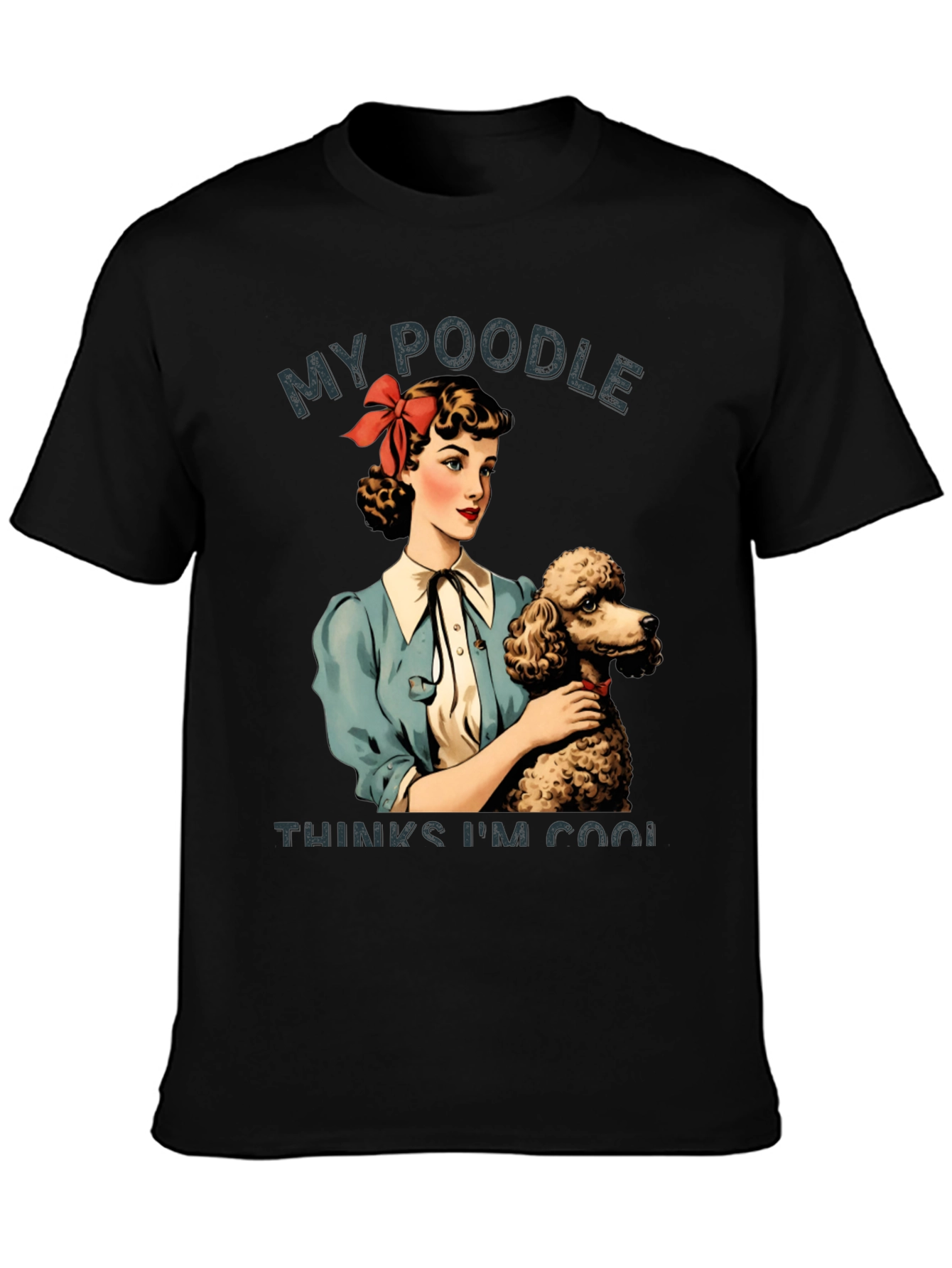 My Poodle Thinks Im Cool Graphic Tee