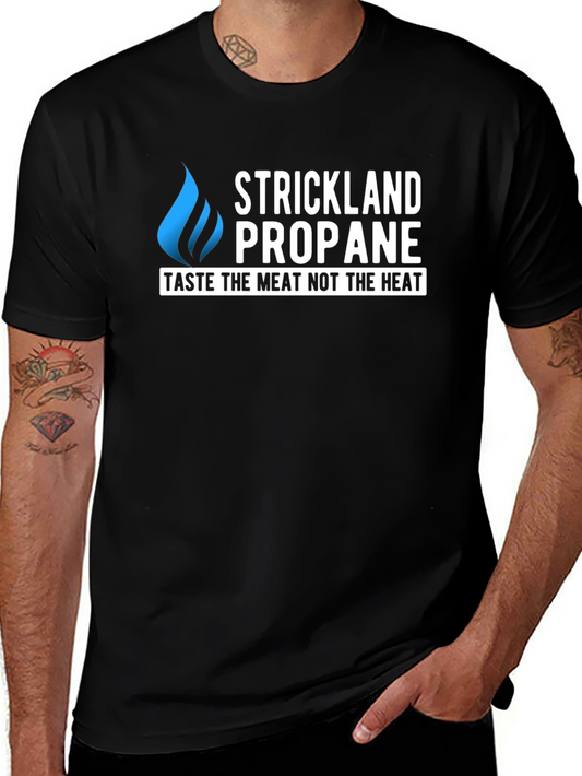 Strickland Propane T-Shirt - Taste the Meat Not the Heat