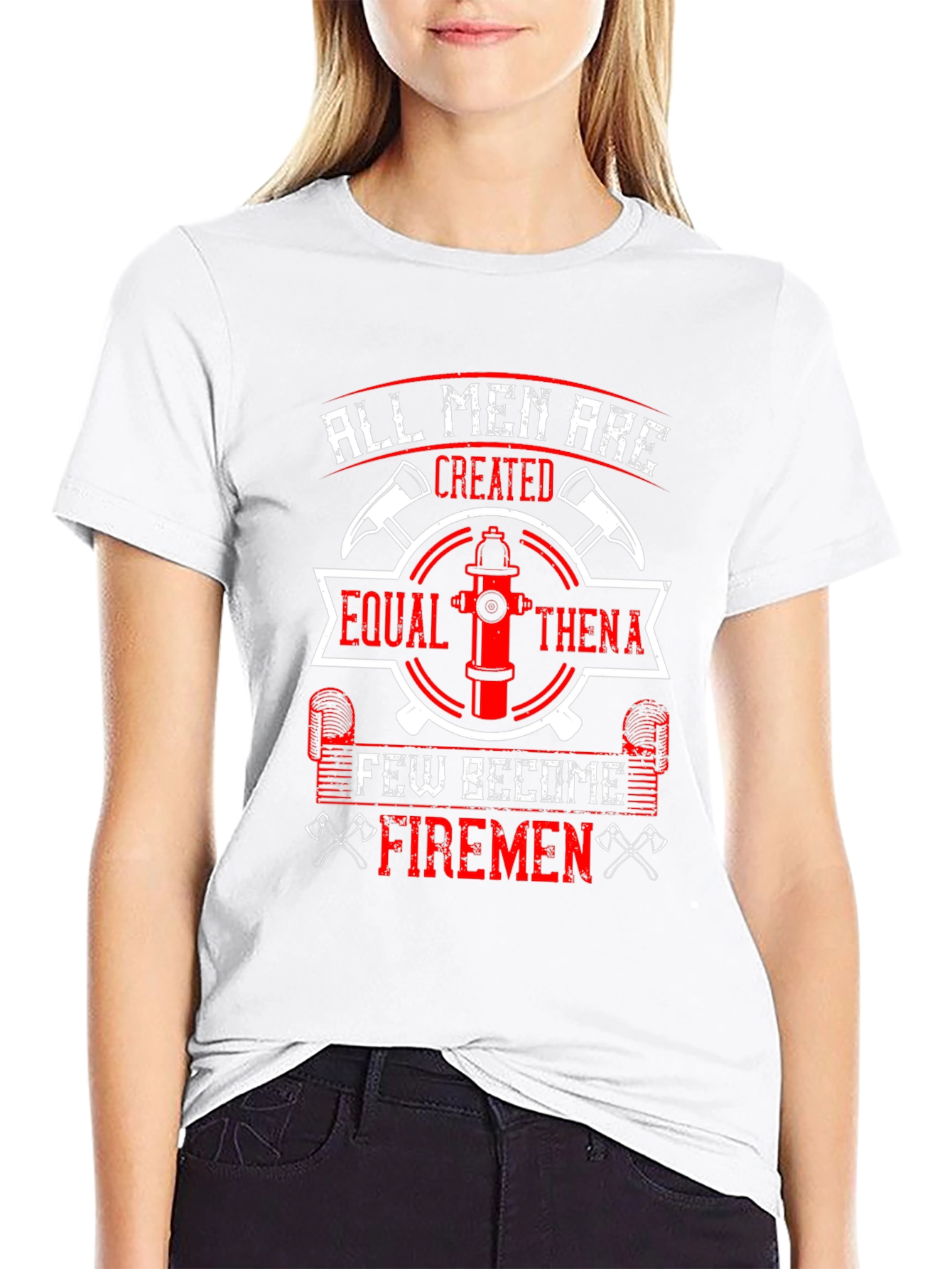 Firemen T-Shirt: All Men Are Created Equal