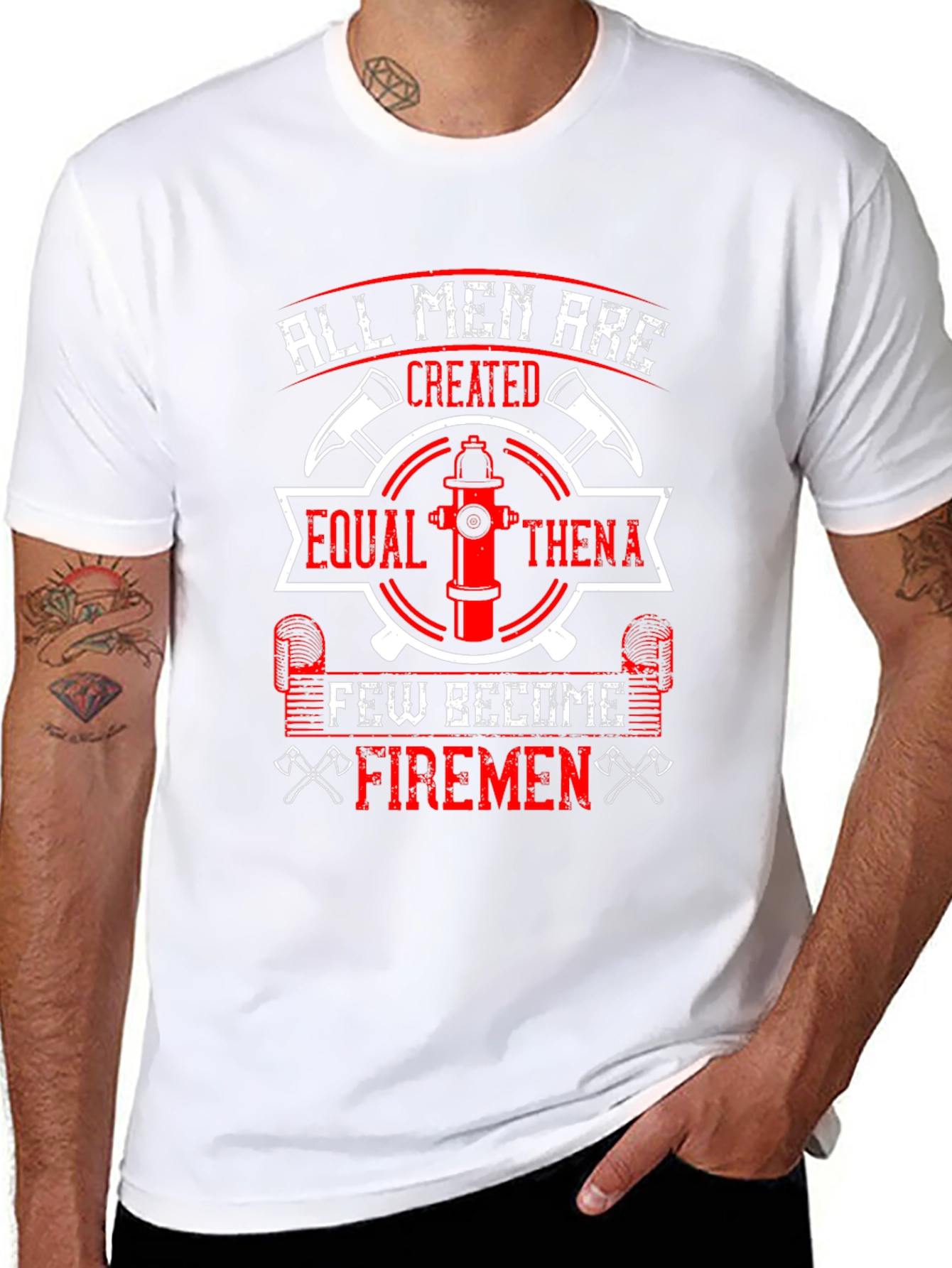 Firemen T-Shirt: All Men Are Created Equal