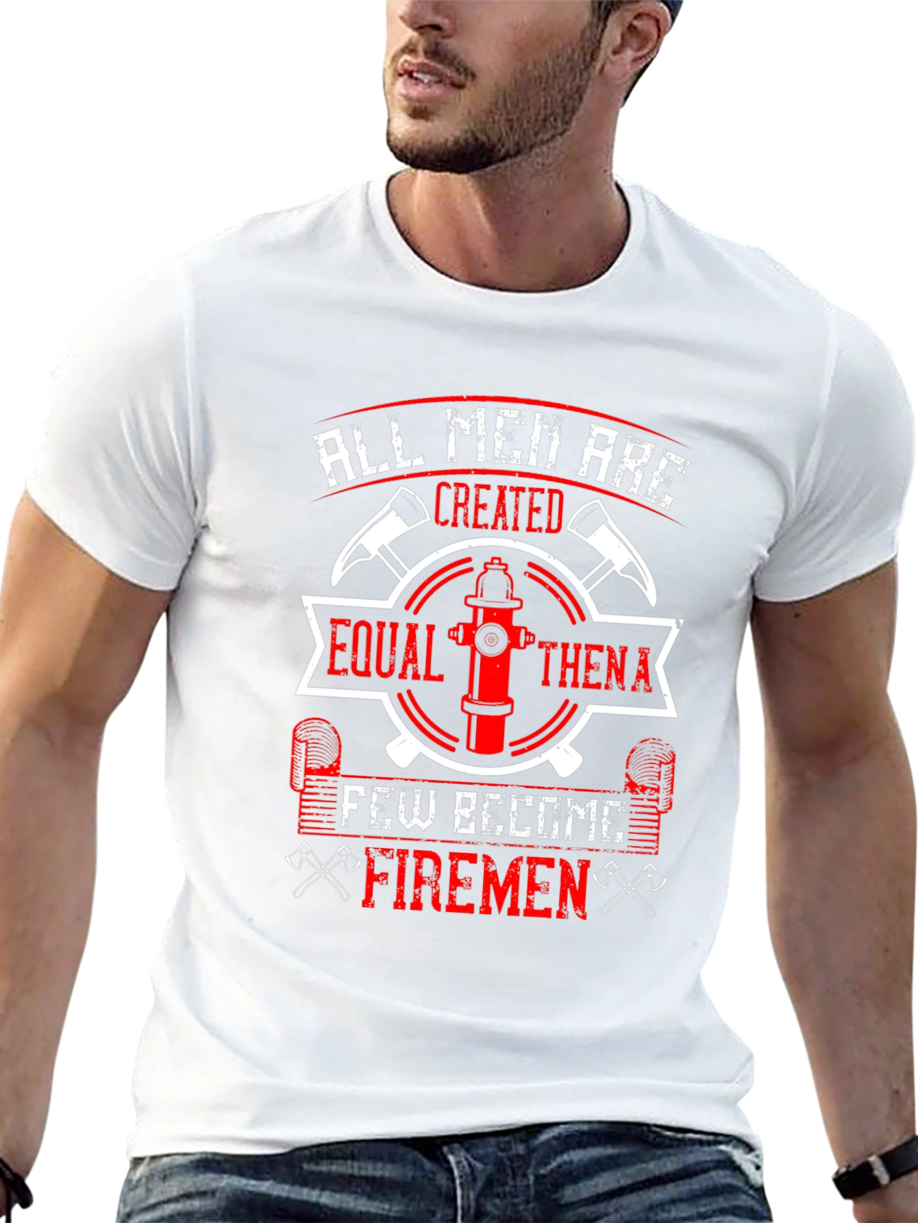 Firemen T-Shirt: All Men Are Created Equal