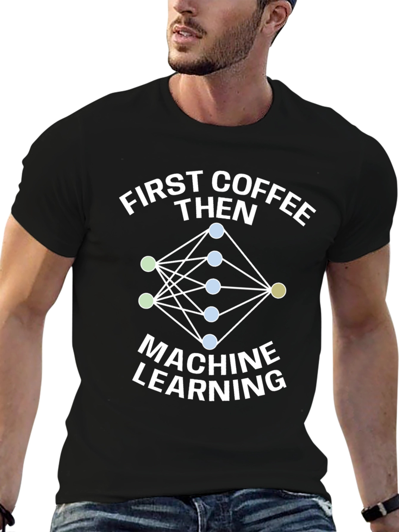 First Coffee Then Machine Learning T-Shirt