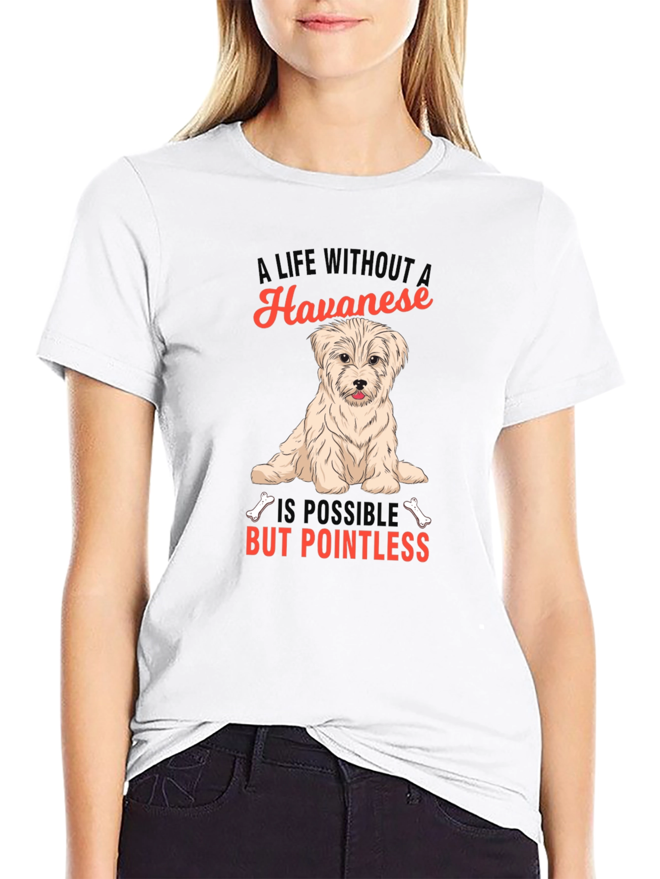 Havanese Dog T-Shirt: A Life Without is Pointless