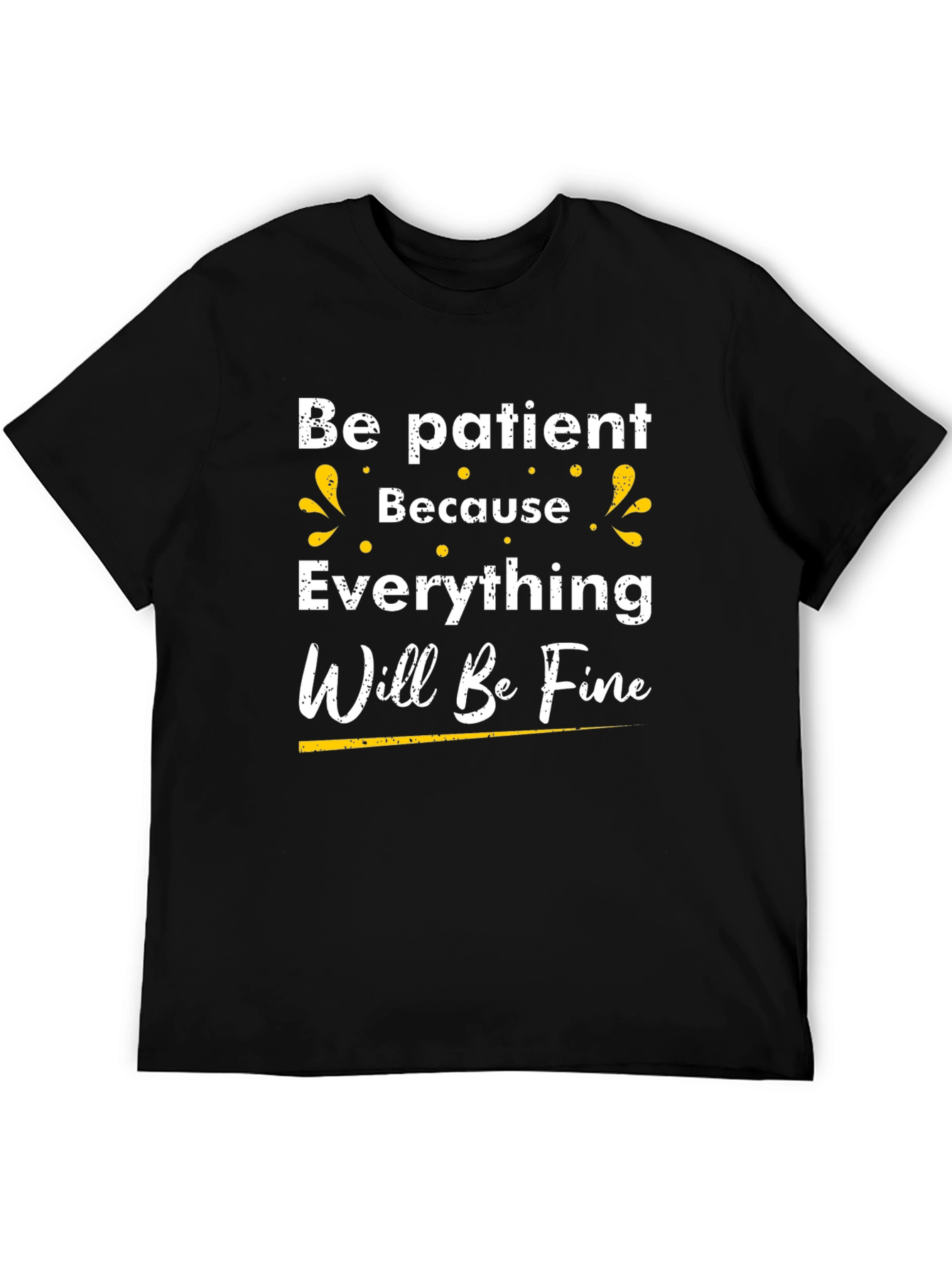 Be Patient T-Shirt - Inspirational Graphic Tee