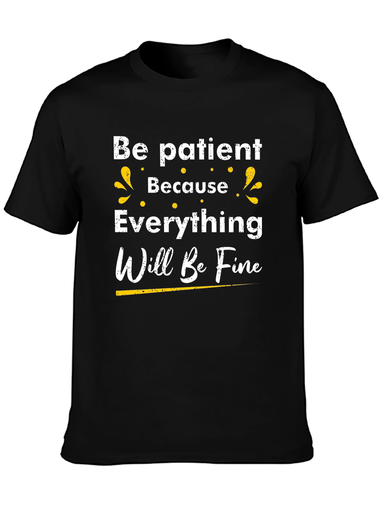 Be Patient T-Shirt - Inspirational Graphic Tee