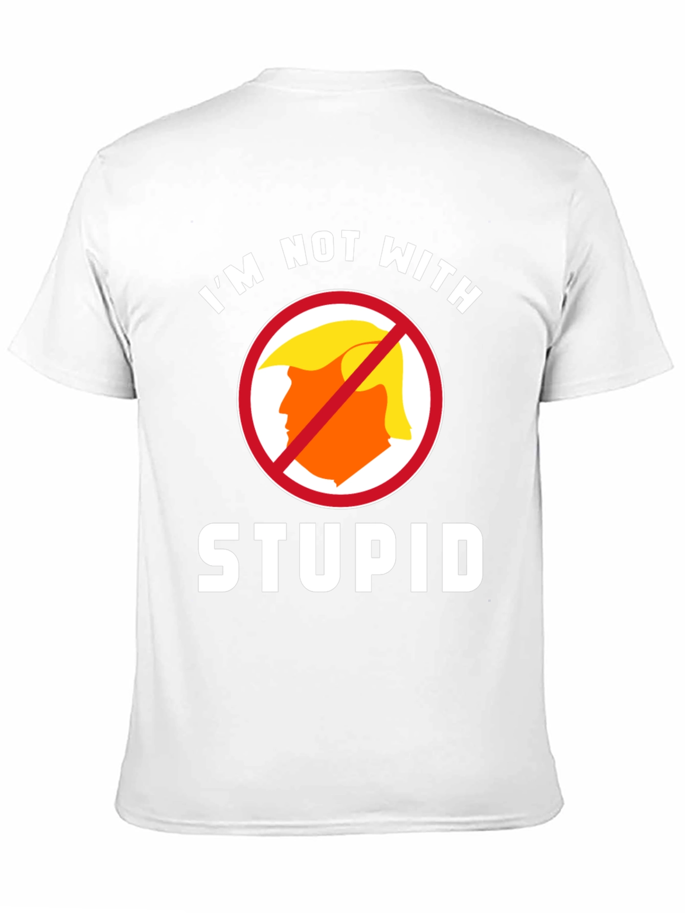 Im Not With Stupid Anti-Trump Political T-Shirt
