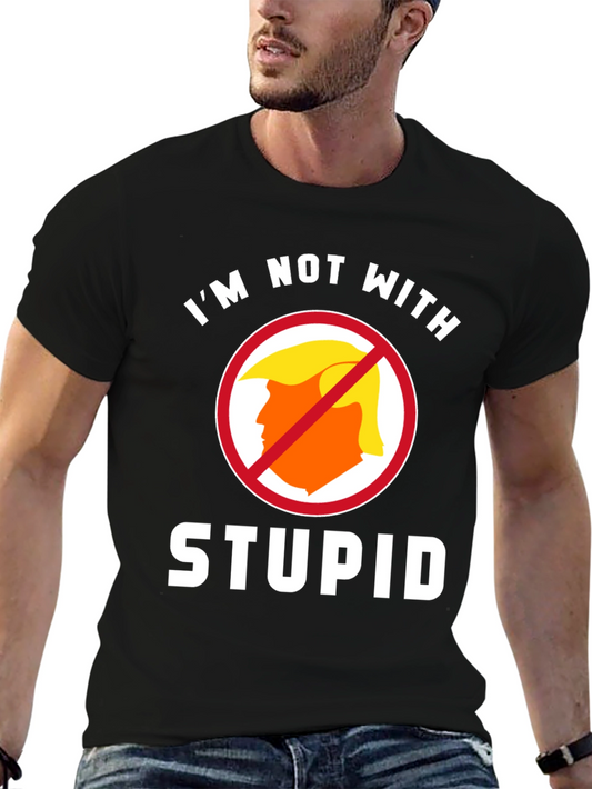 Im Not With Stupid Anti-Trump Political T-Shirt