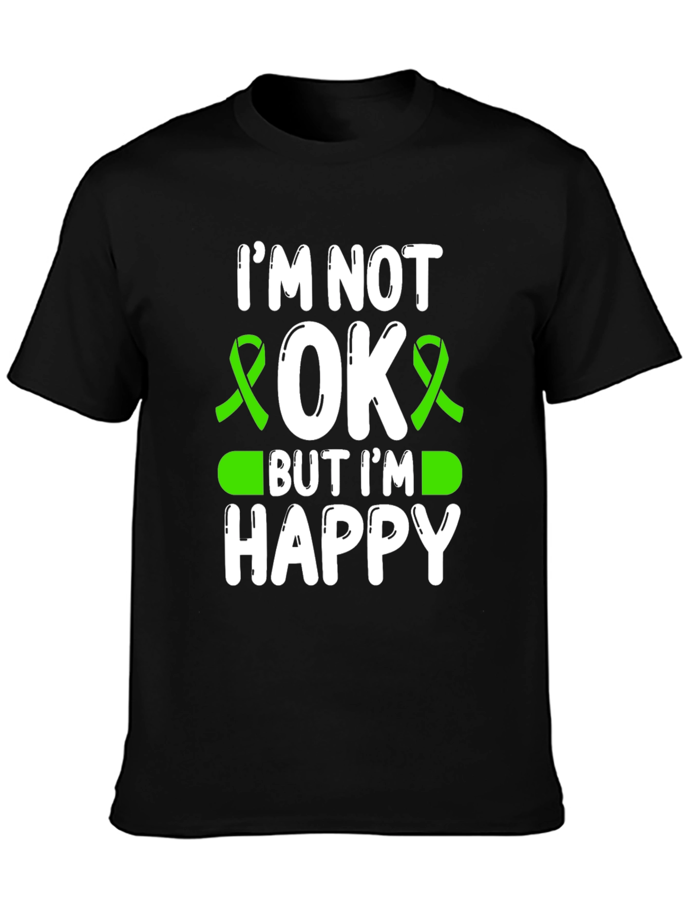 Im Not OK But Im Happy Awareness T-Shirt
