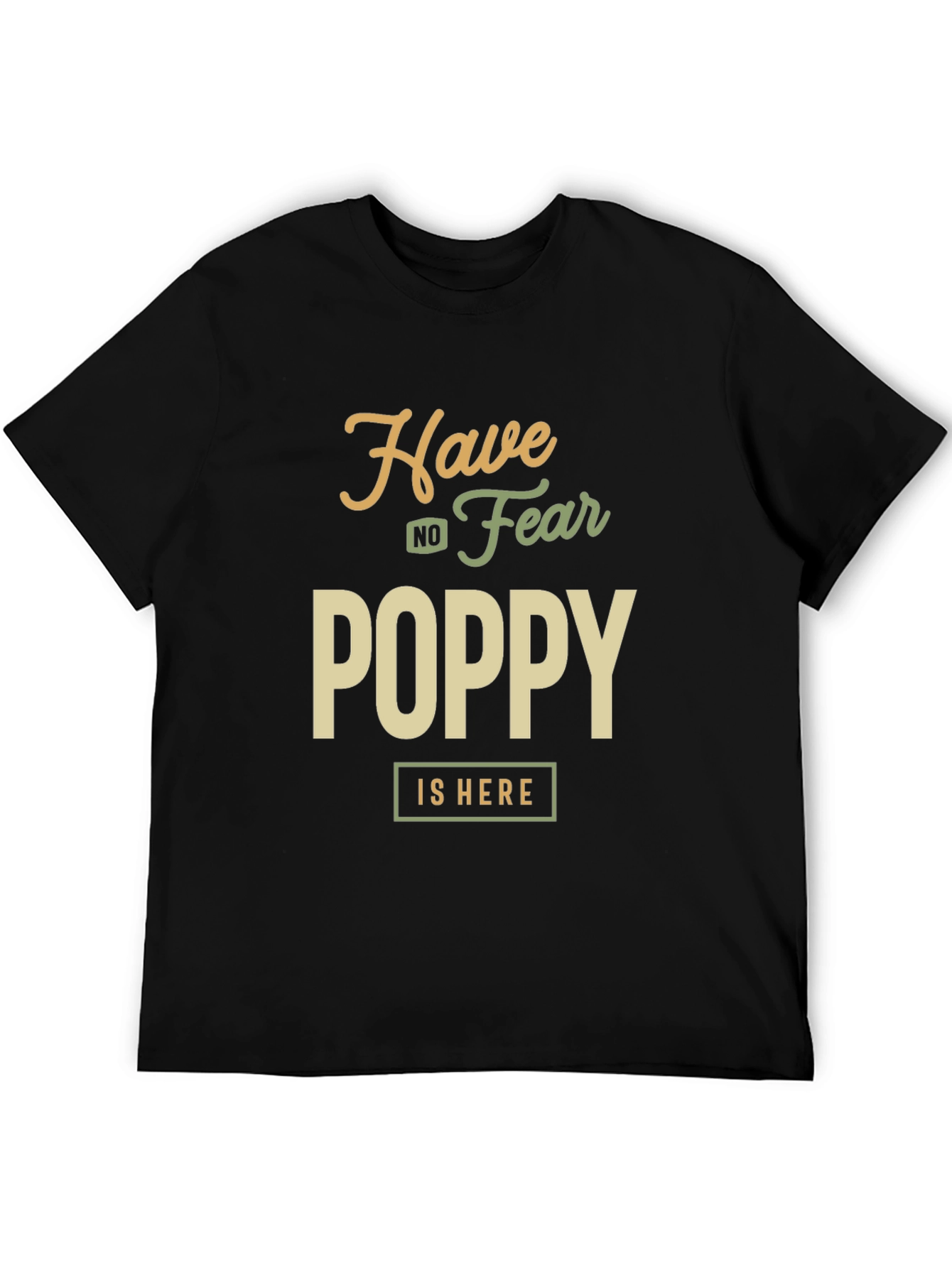 Have No Fear Poppy is Here Black T-Shirt