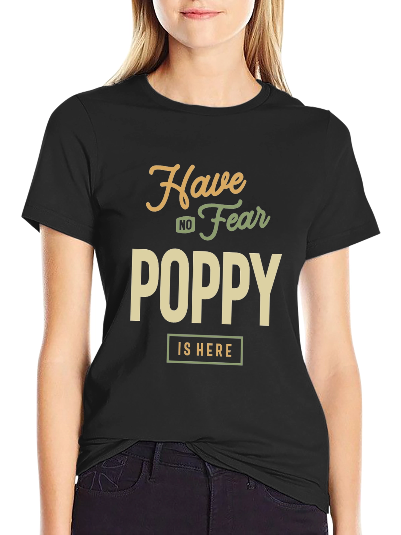 Have No Fear Poppy is Here Black T-Shirt