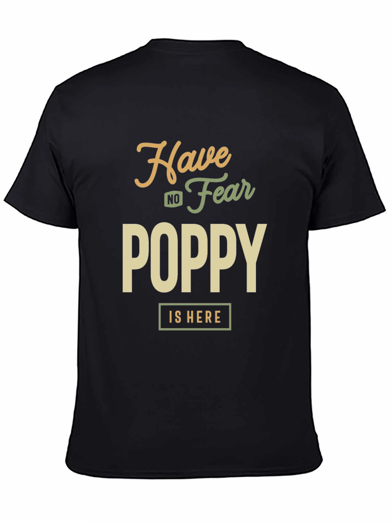 Have No Fear Poppy is Here Black T-Shirt