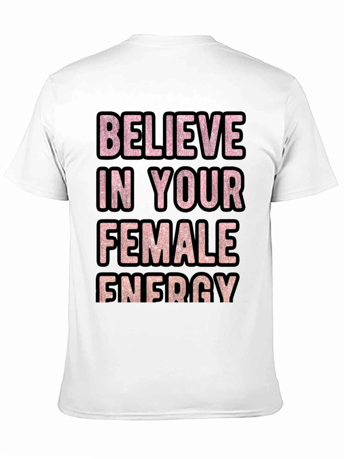 Believe In Your Female Energy Graphic Tee