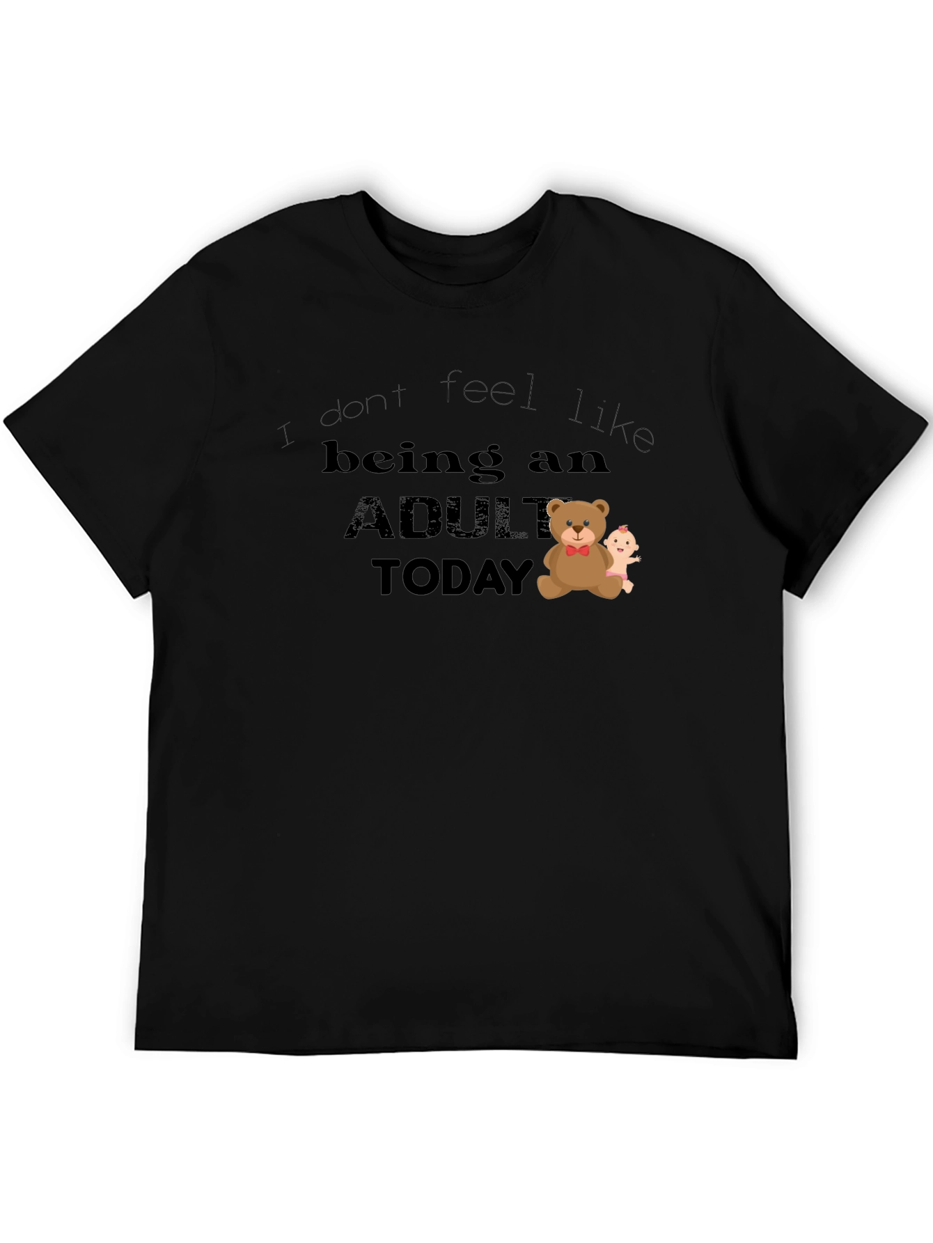 I Dont Feel Like Being An Adult T-Shirt