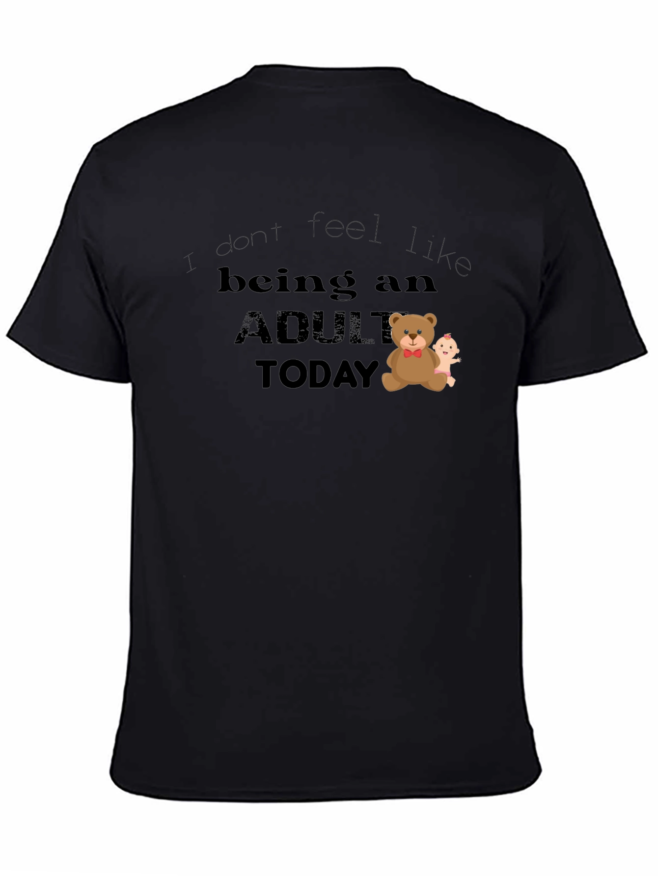 I Dont Feel Like Being An Adult T-Shirt