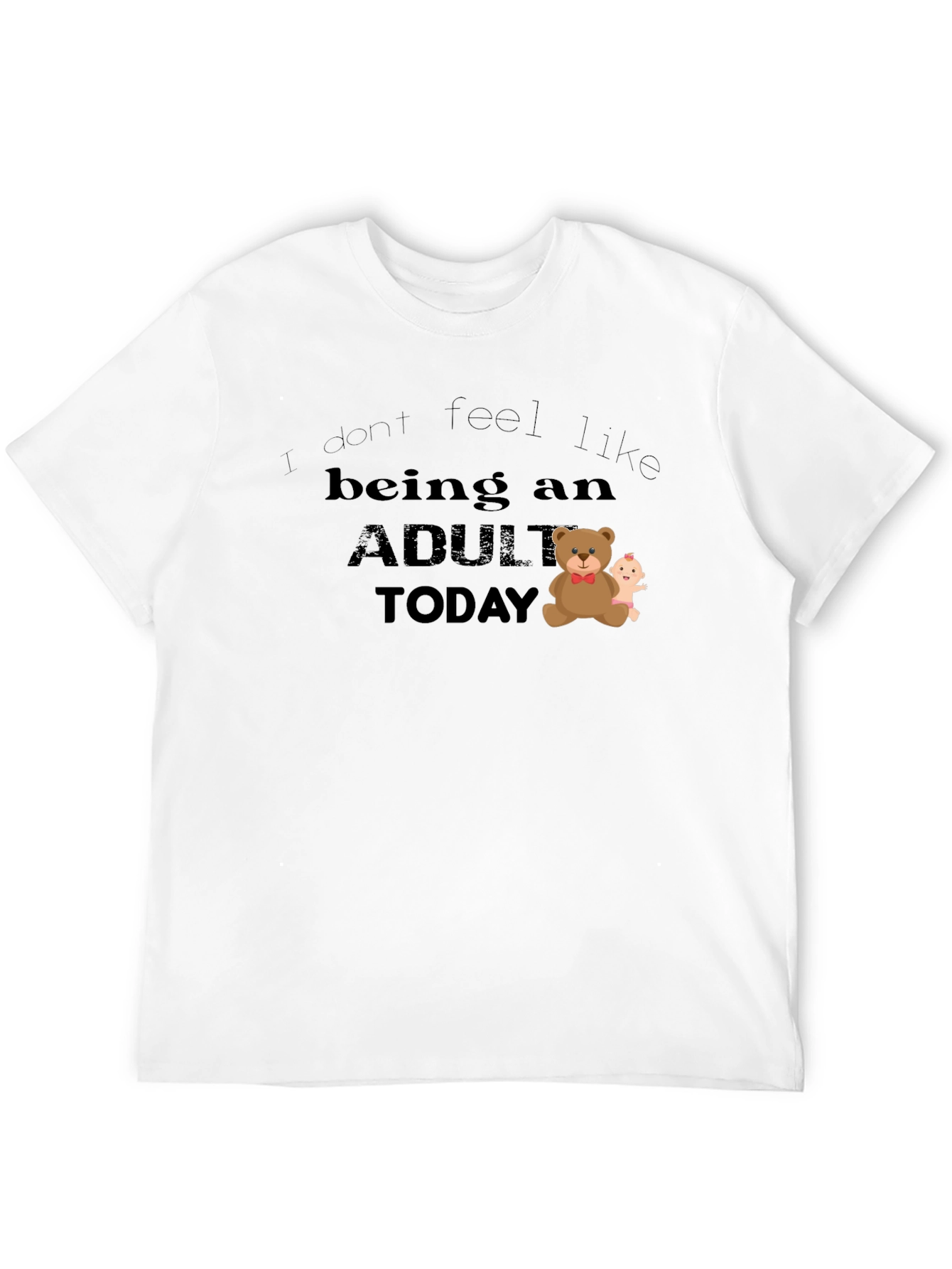 I Dont Feel Like Being An Adult T-Shirt