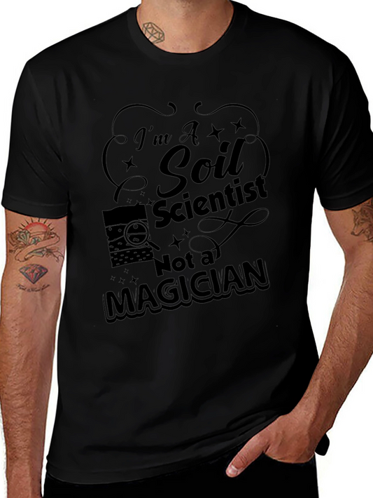 Im a Soil Scientist T-Shirt - Black Novelty Tee