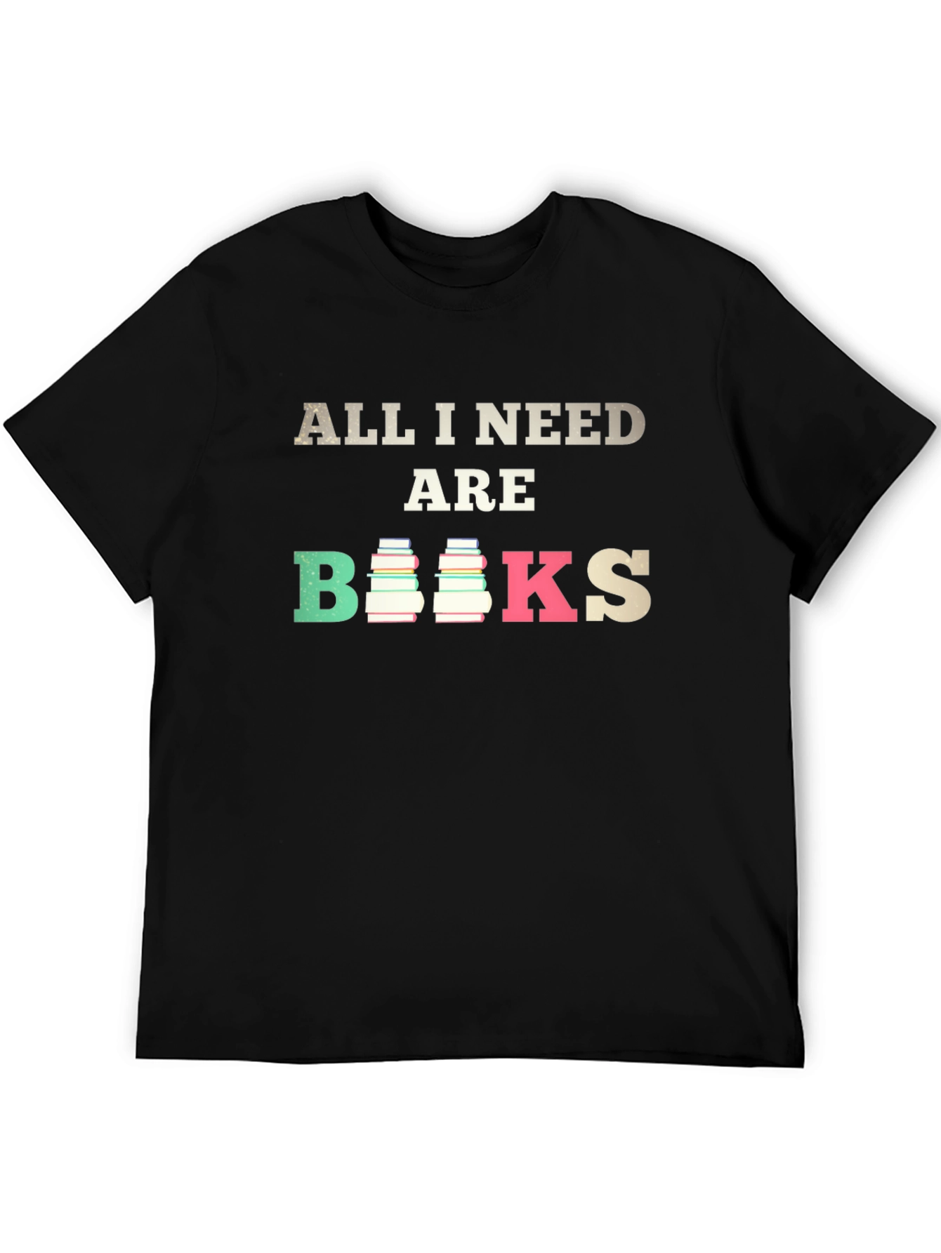 All I Need Are Books T-Shirt