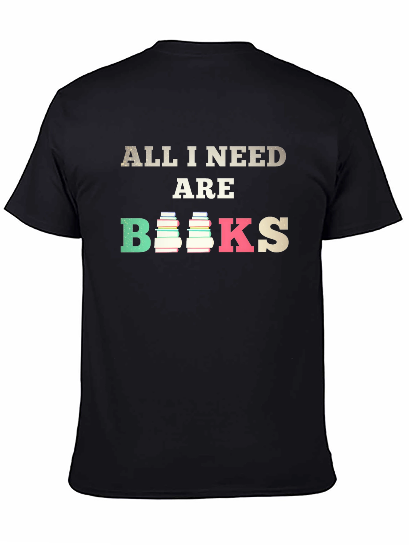 All I Need Are Books T-Shirt