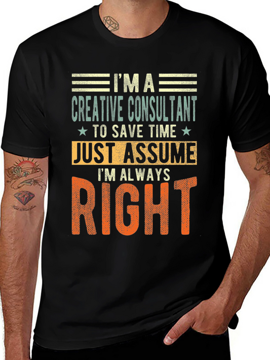 Creative Consultant Humor Graphic Tee - Always Right Shirt
