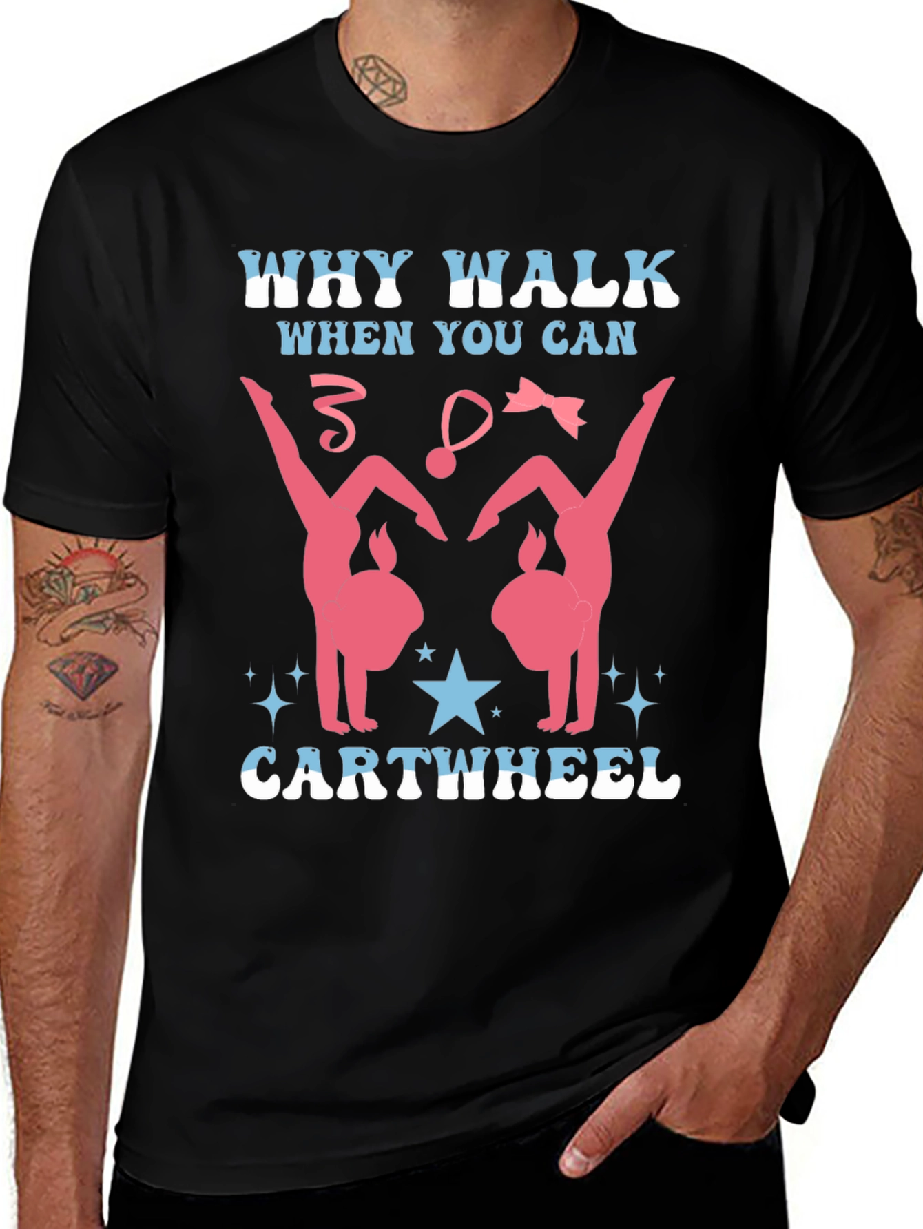 Gymnast T-Shirt - Why Walk? Cartwheel!